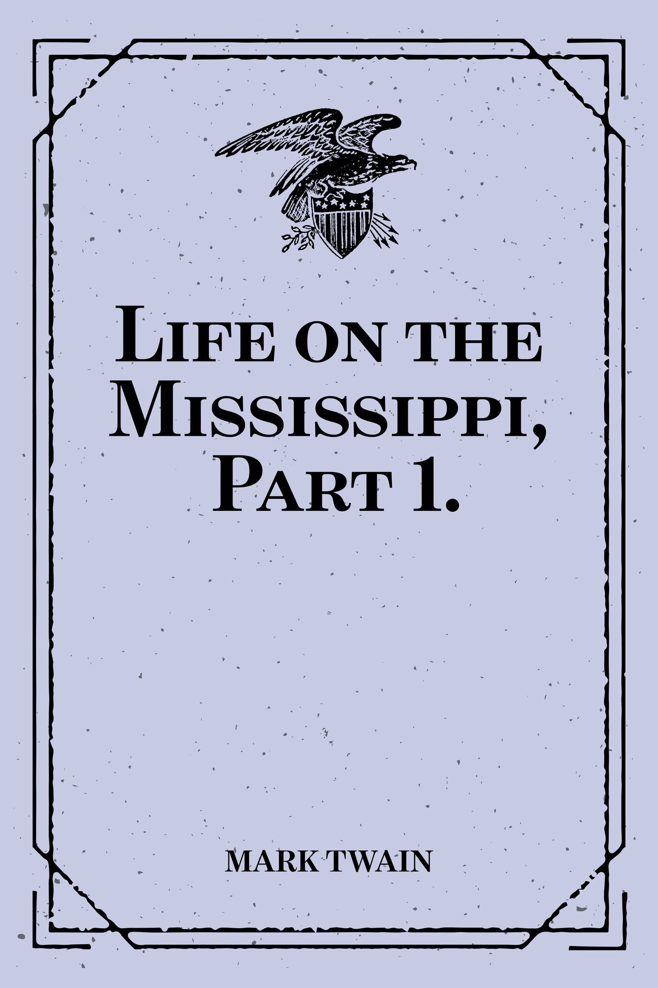 Life on the Mississippi, Part 1.