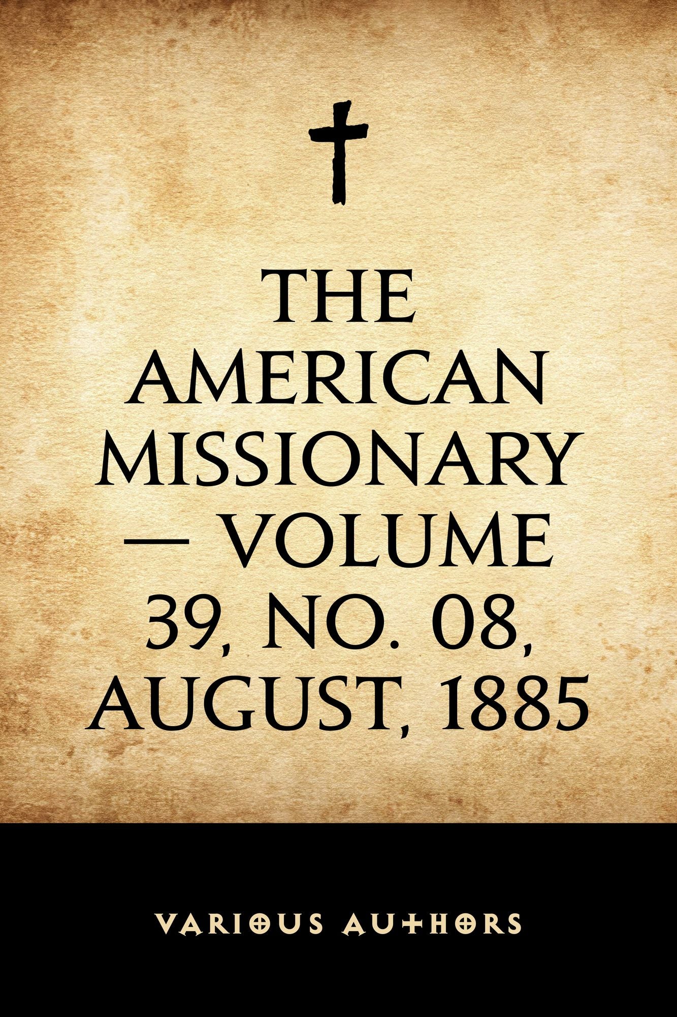 The American Missionary -- Volume 39, No. 08, August, 1885