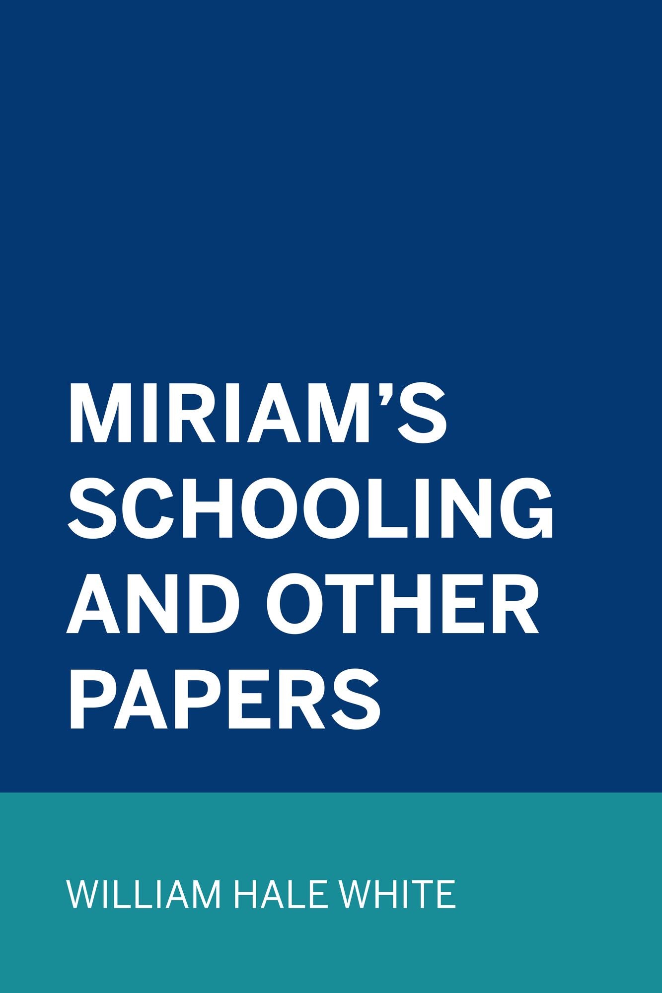 Miriam's Schooling and Other Papers