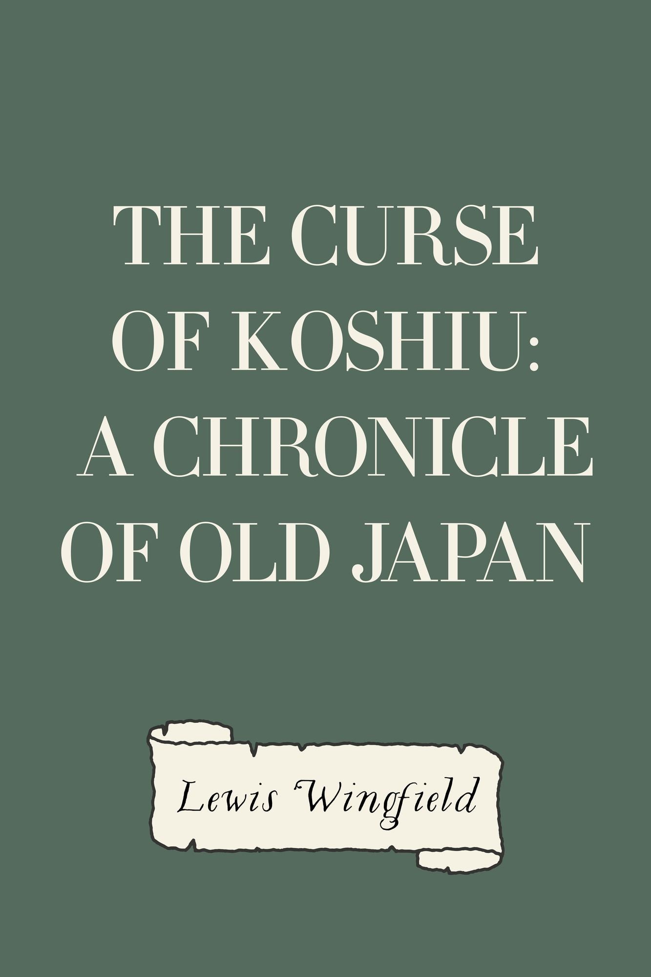 The Curse of Koshiu: A Chronicle of Old Japan