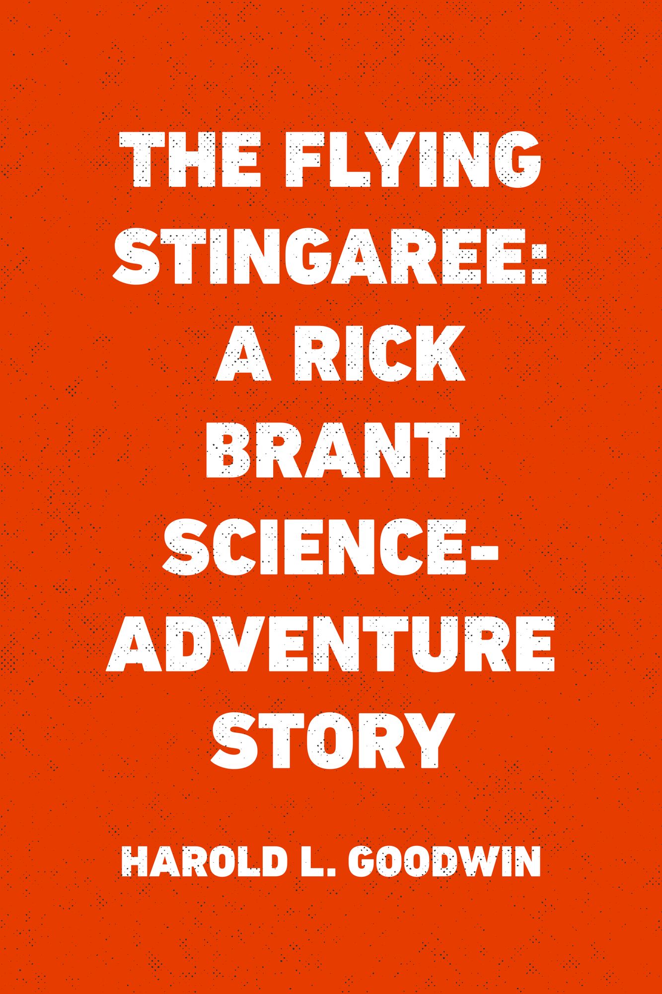 The Flying Stingaree: A Rick Brant Science-Adventure Story
