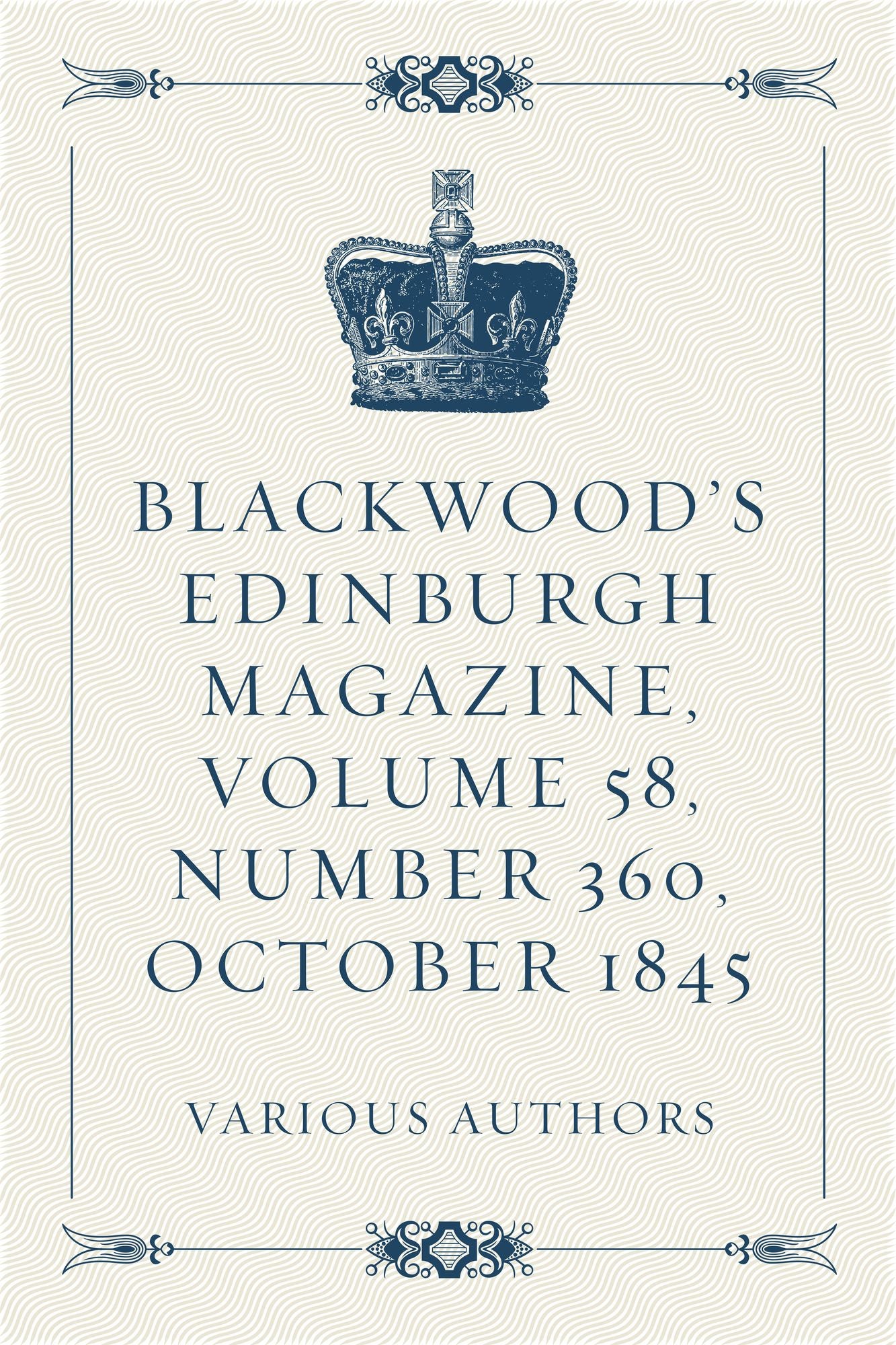 Blackwood's Edinburgh Magazine, Volume 58, Number 360, October 1845