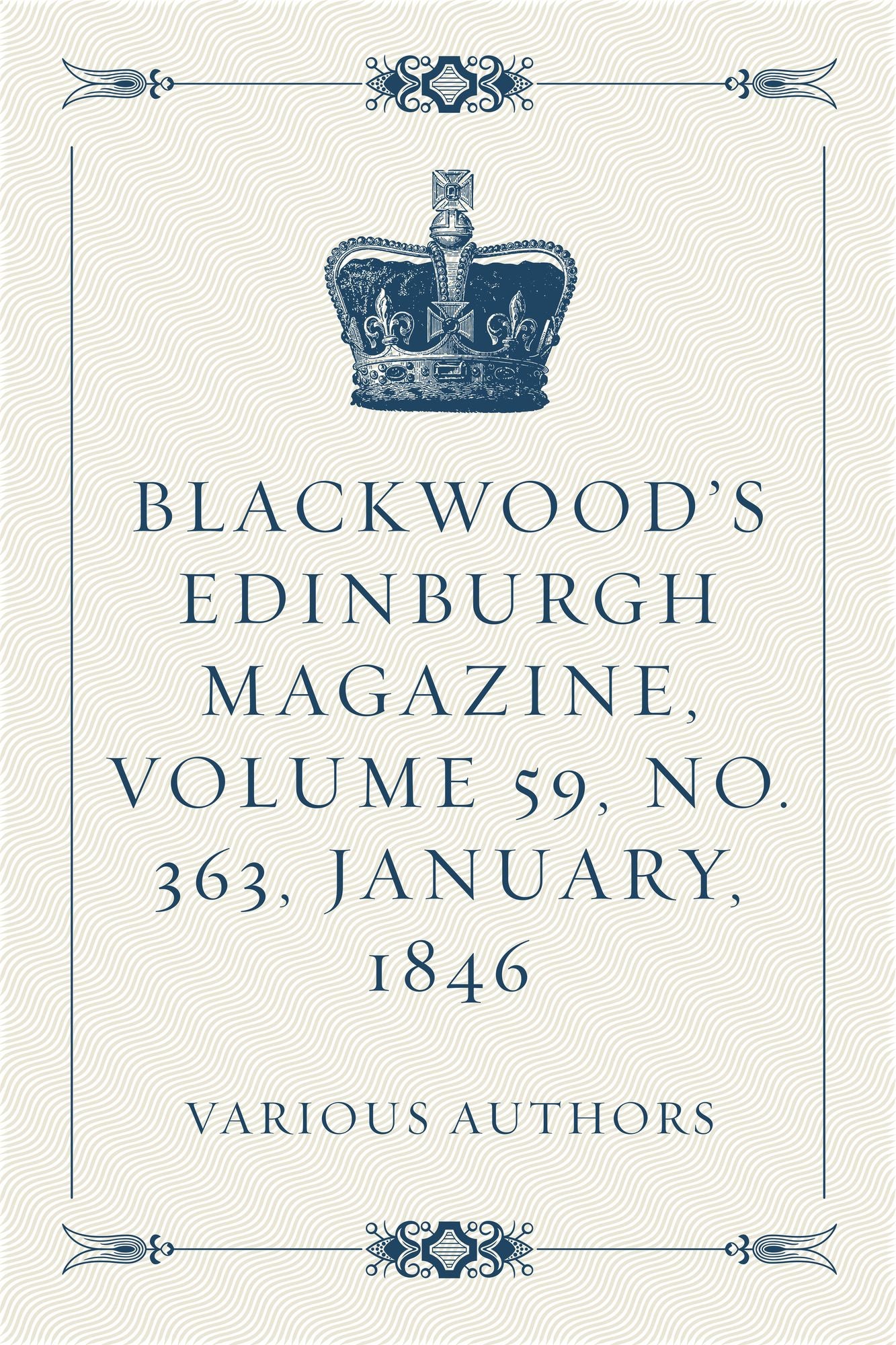 Blackwood's Edinburgh Magazine, Volume 59, No. 363, January, 1846
