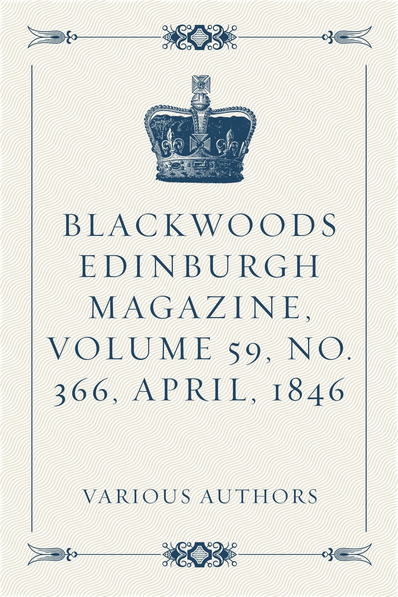 Blackwoods Edinburgh Magazine, Volume 59, No. 366, April, 1846