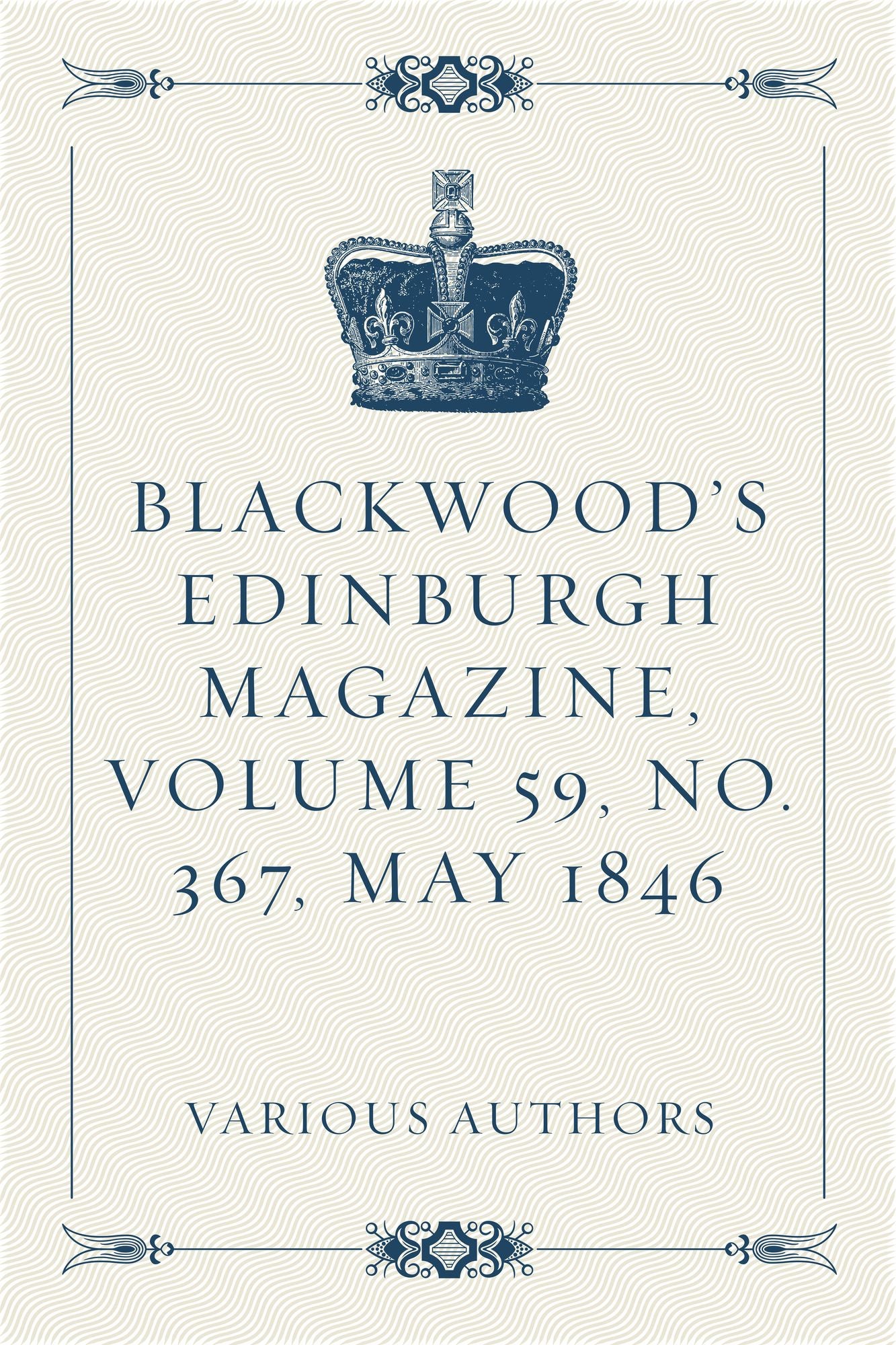 Blackwood's Edinburgh Magazine, Volume 59, No. 367, May 1846