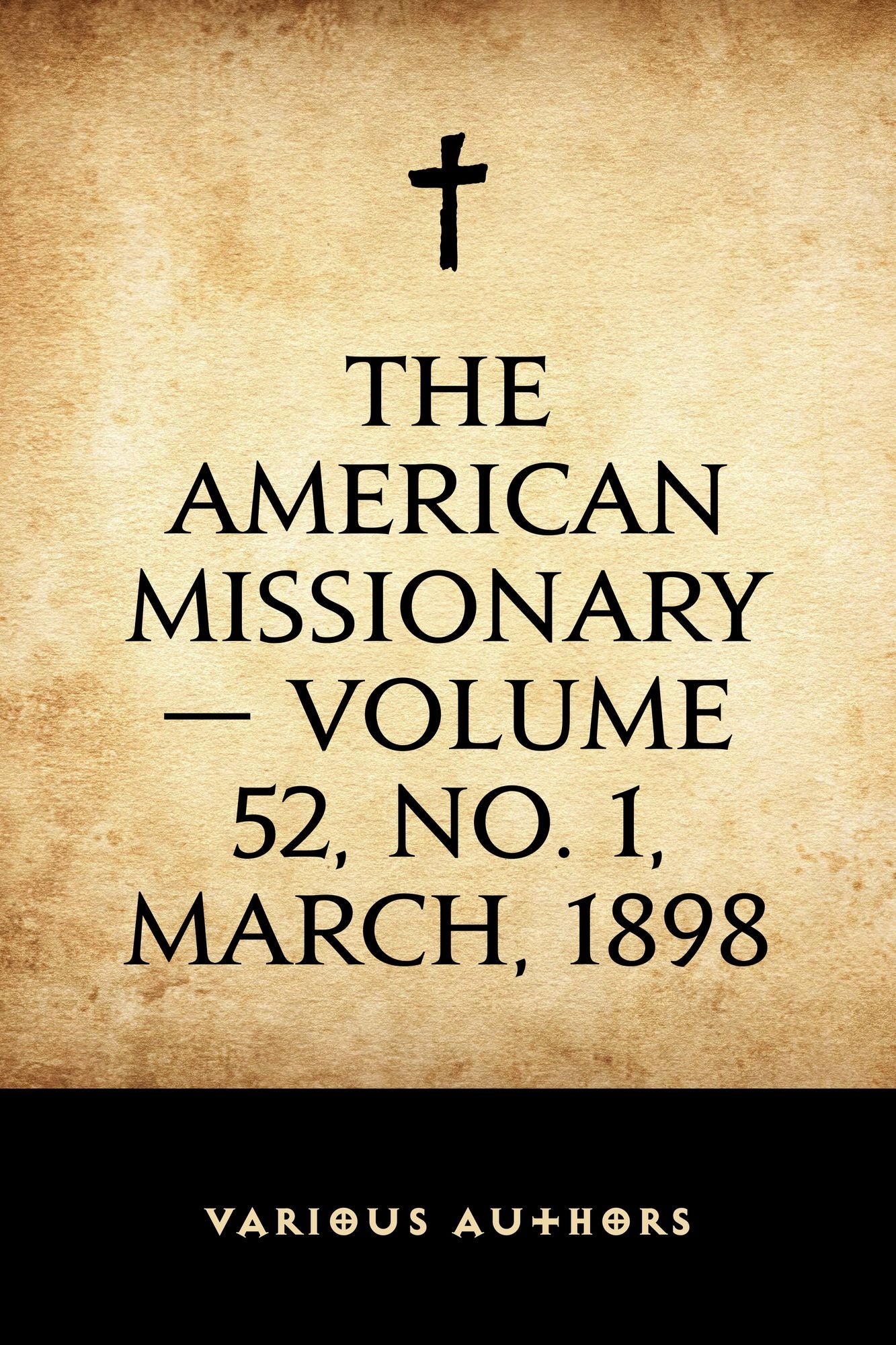 The American Missionary -- Volume 52, No. 1, March, 1898