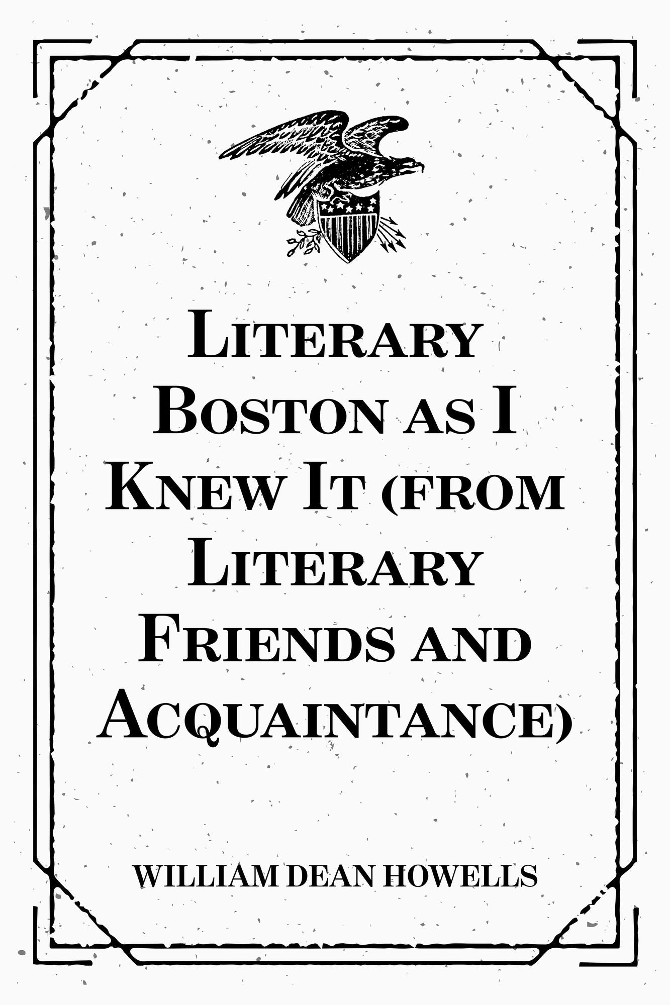 Literary Boston as I Knew It (from Literary Friends and Acquaintance)