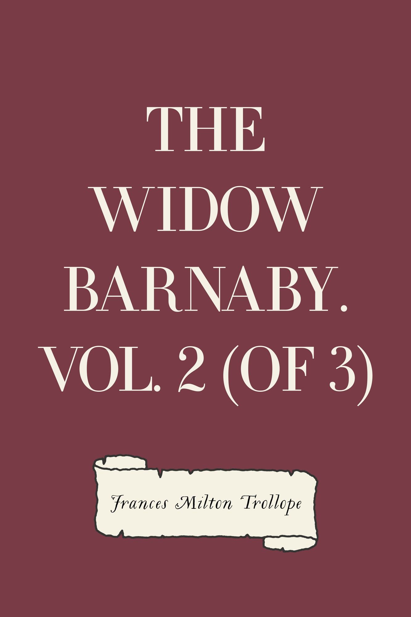 The Widow Barnaby. Vol. 2 (of 3)