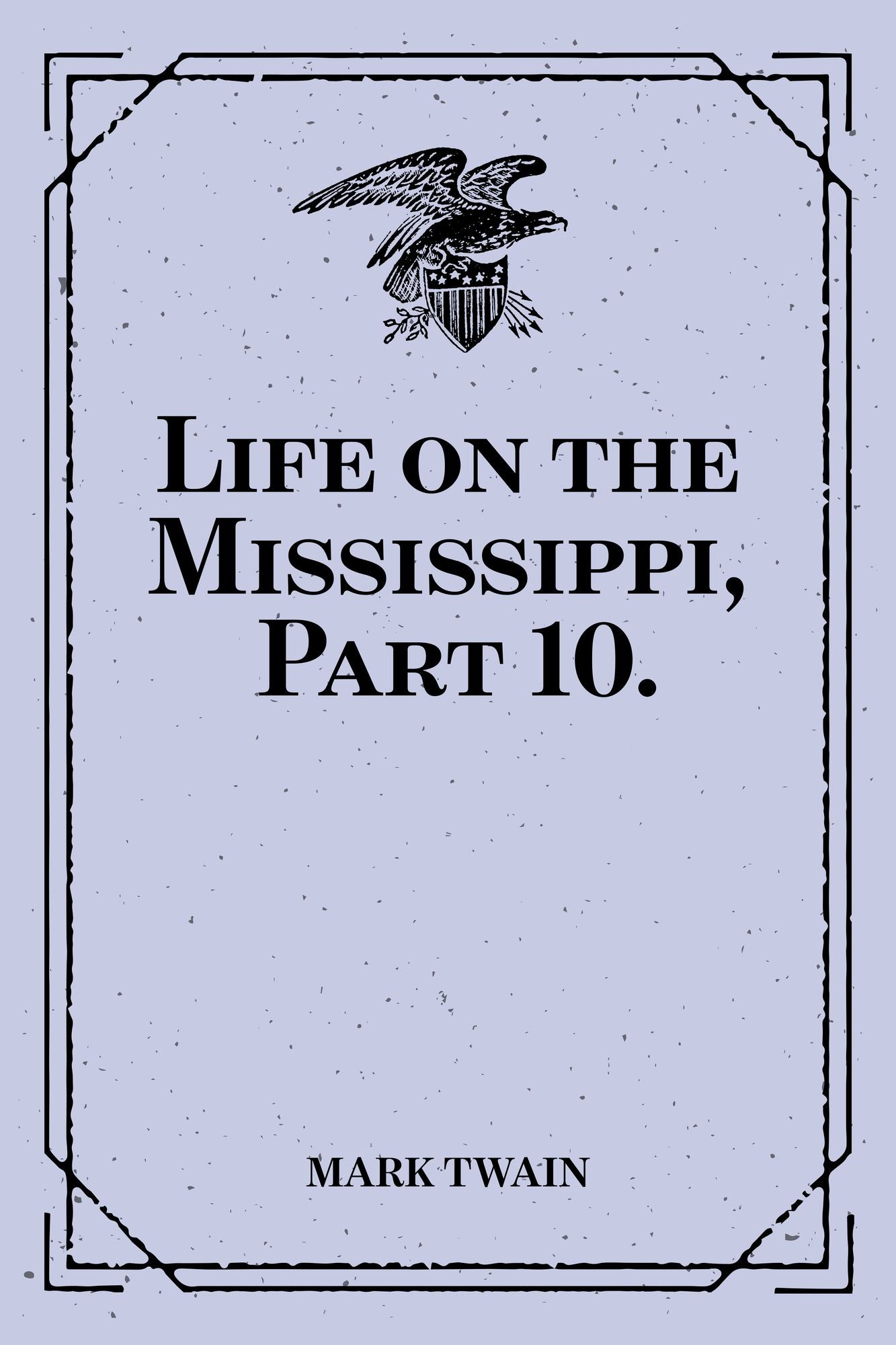 Life on the Mississippi, Part 10.