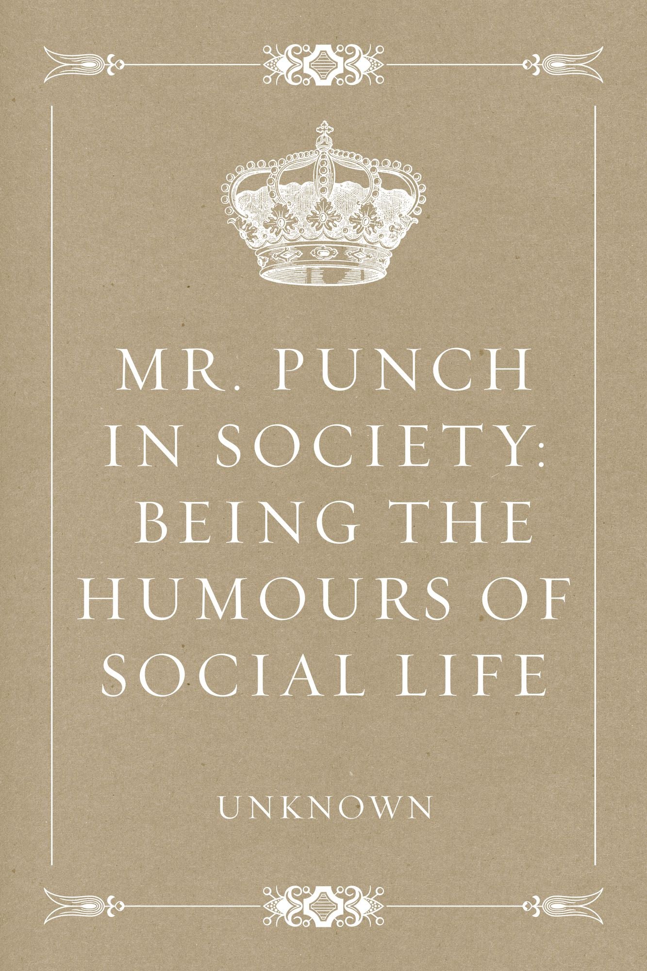 Mr. Punch In Society: Being the humours of social life