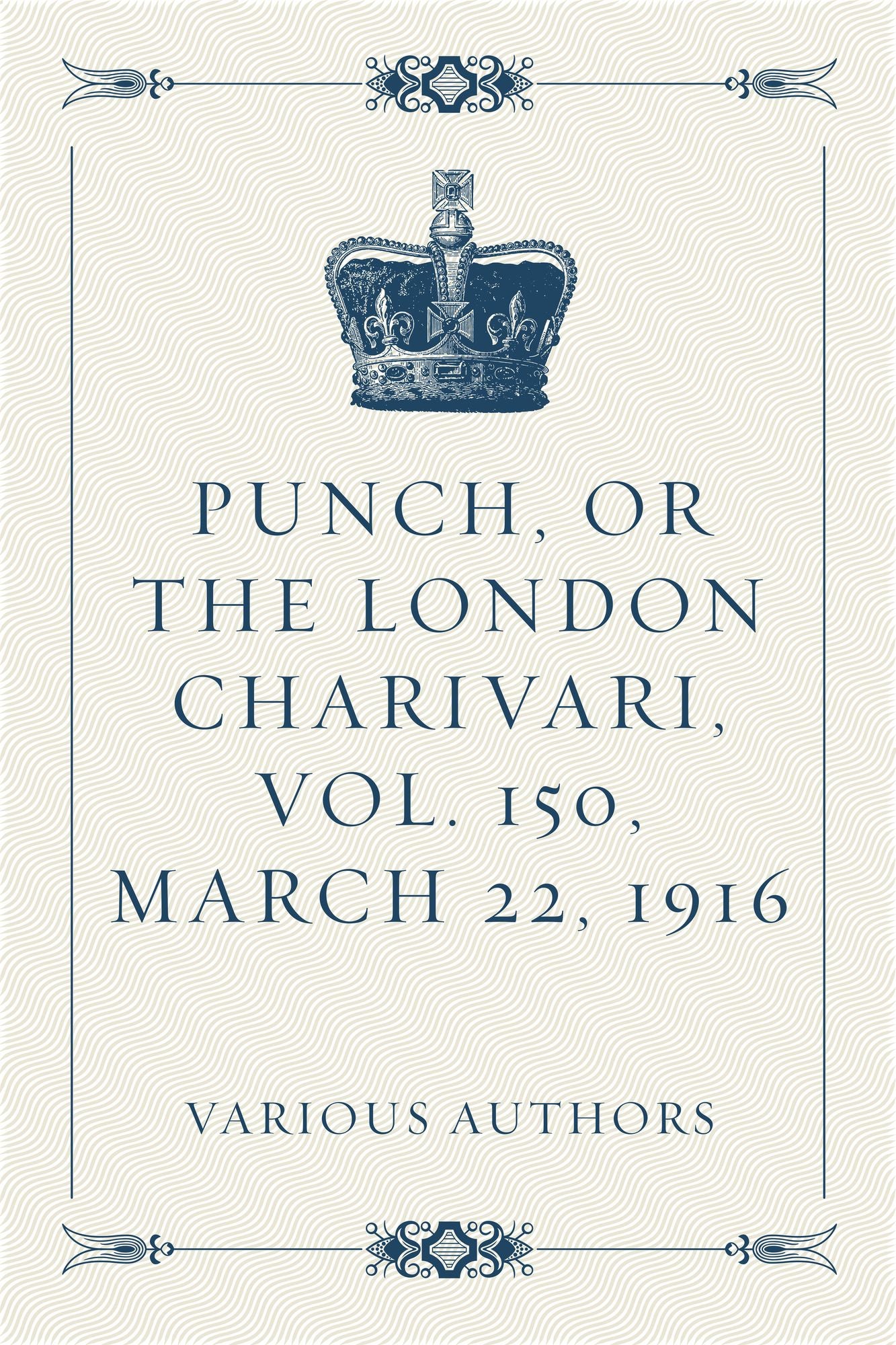 Punch, or the London Charivari, Vol. 150, March 22, 1916