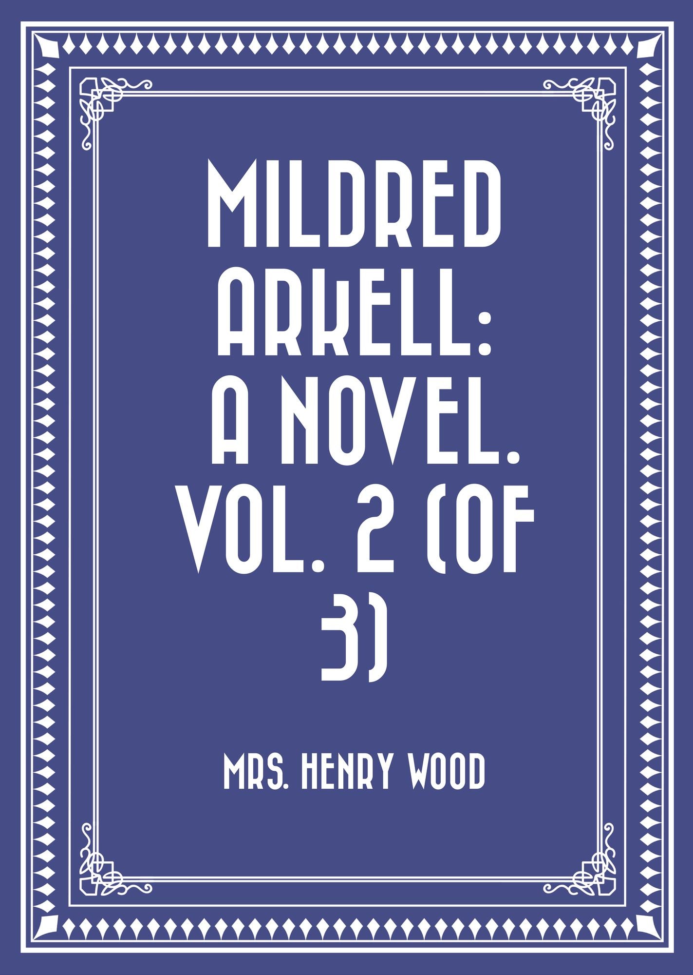Mildred Arkell: A Novel. Vol. 2 (of 3)