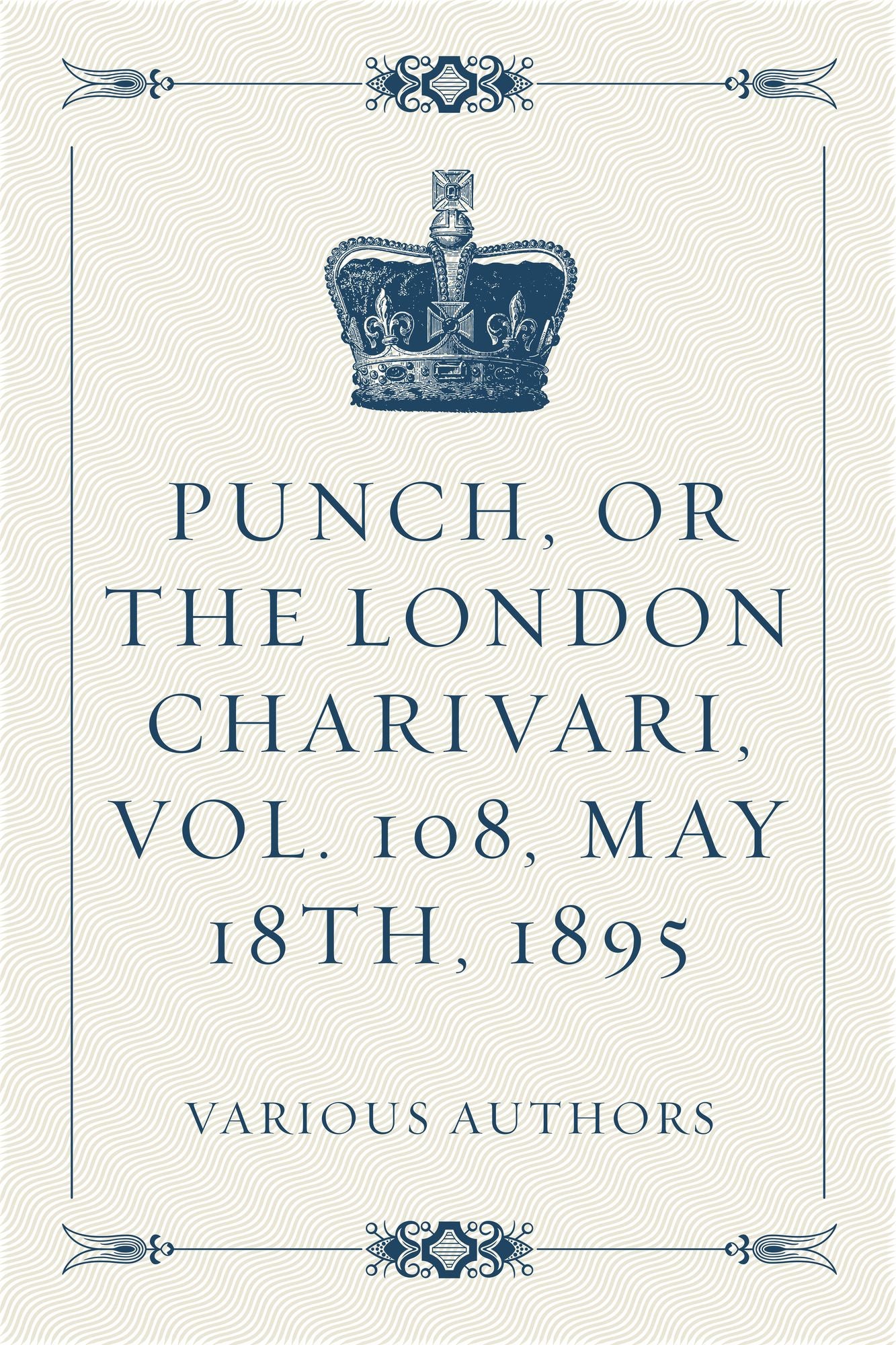 Punch, or the London Charivari, Vol. 108, May 18th, 1895