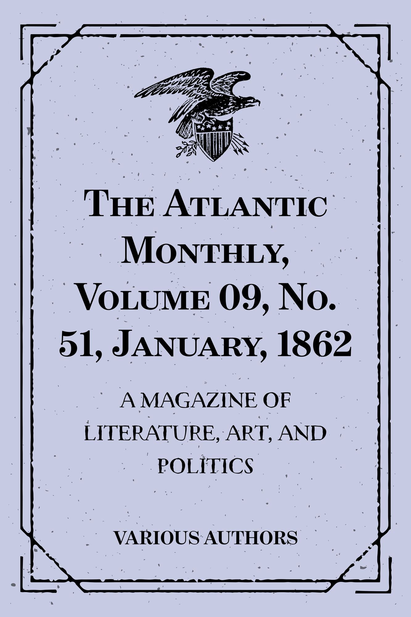 The Atlantic Monthly, Volume 09, No. 51, January, 1862 : A Magazine of Literature, Art, and Politics