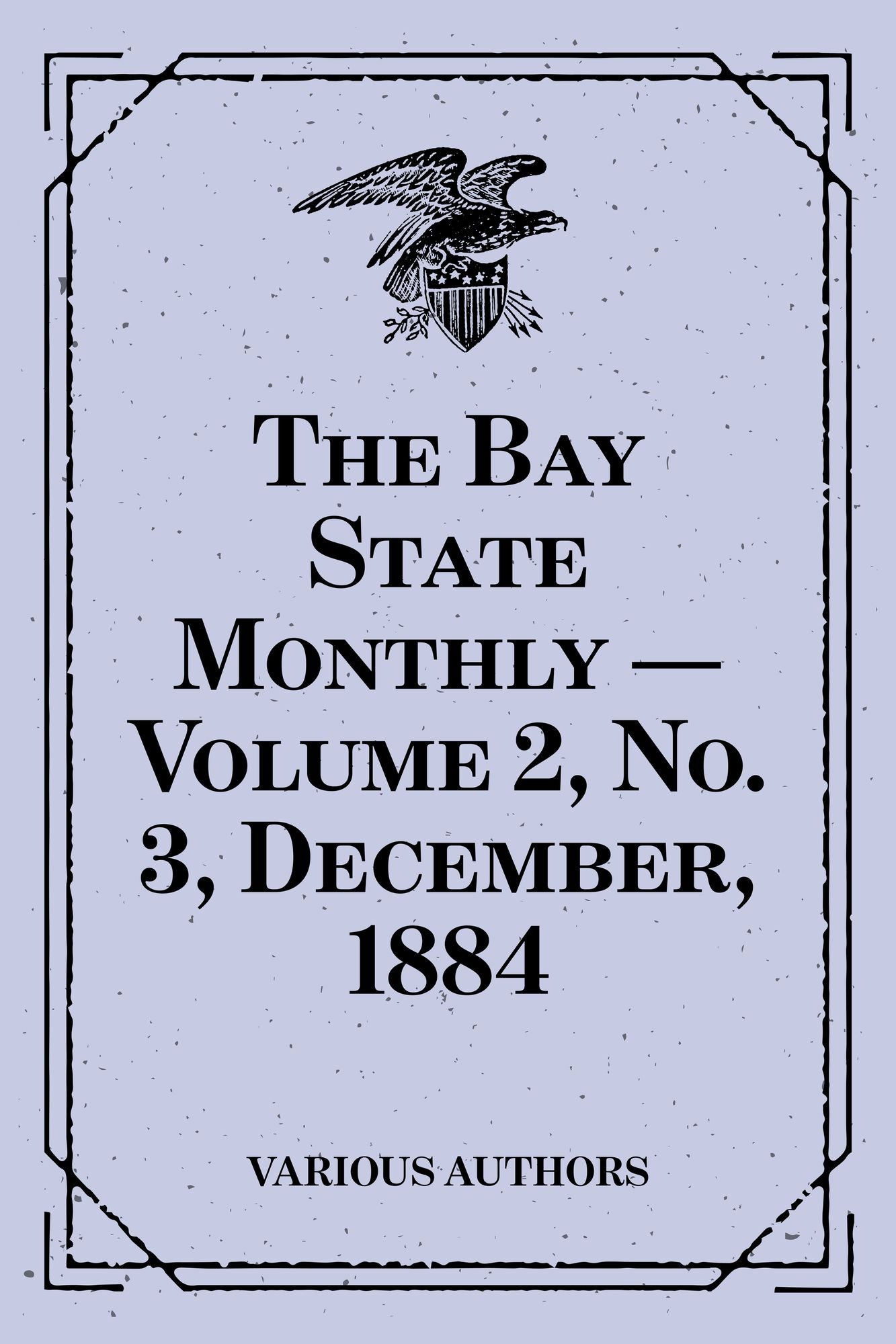 The Bay State Monthly -- Volume 2, No. 3, December, 1884