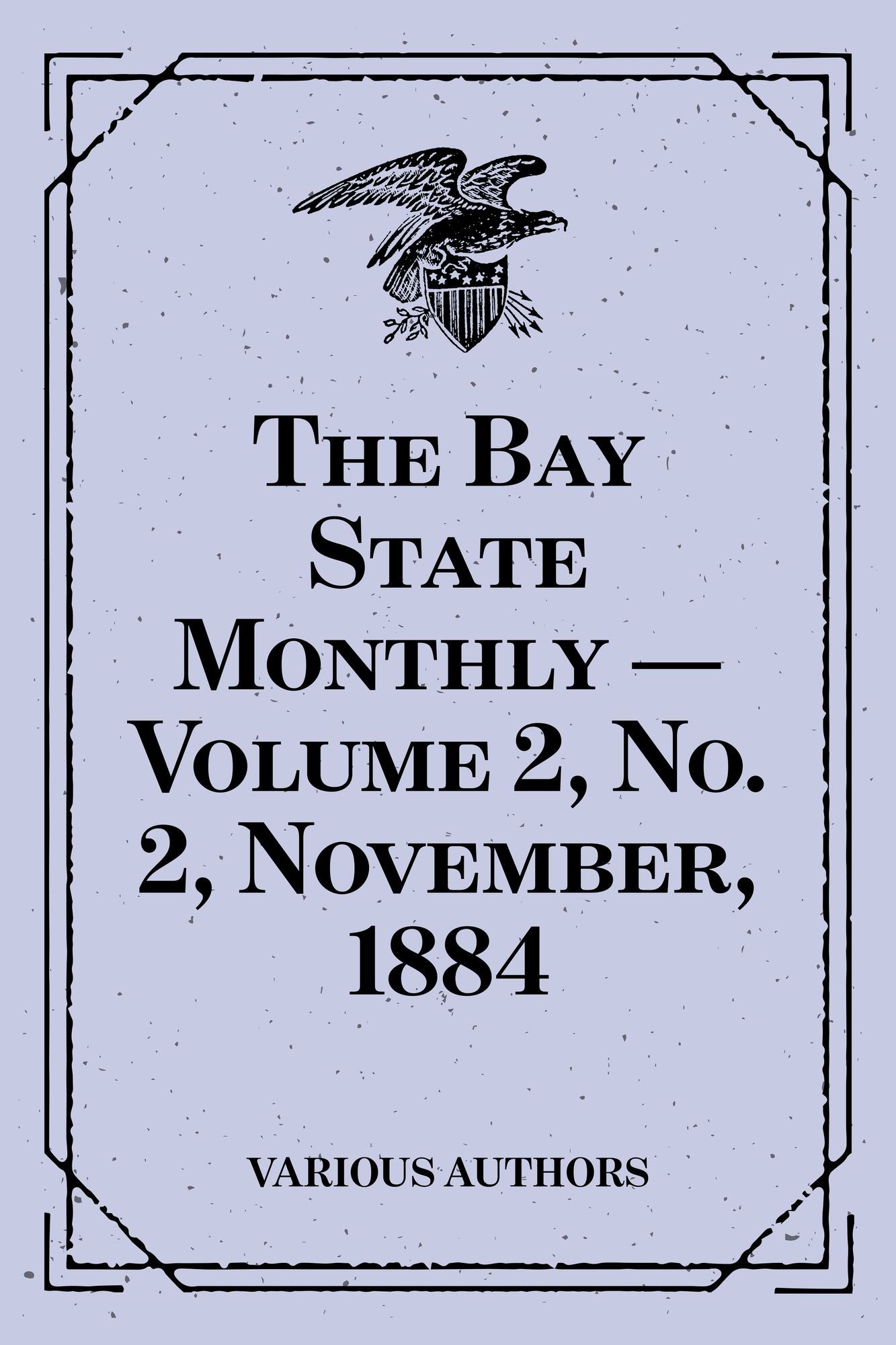 The Bay State Monthly -- Volume 2, No. 2, November, 1884