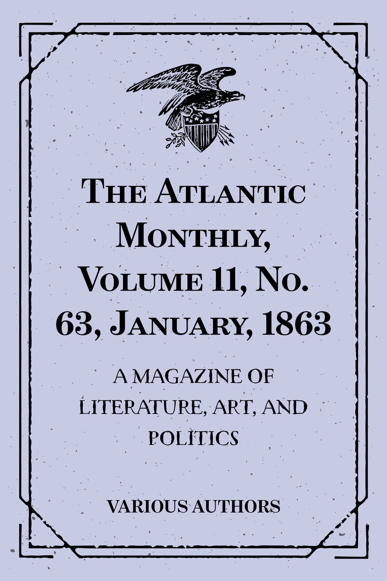 The Atlantic Monthly, Volume 11, No. 63, January, 1863 : A Magazine of Literature, Art, and Politics