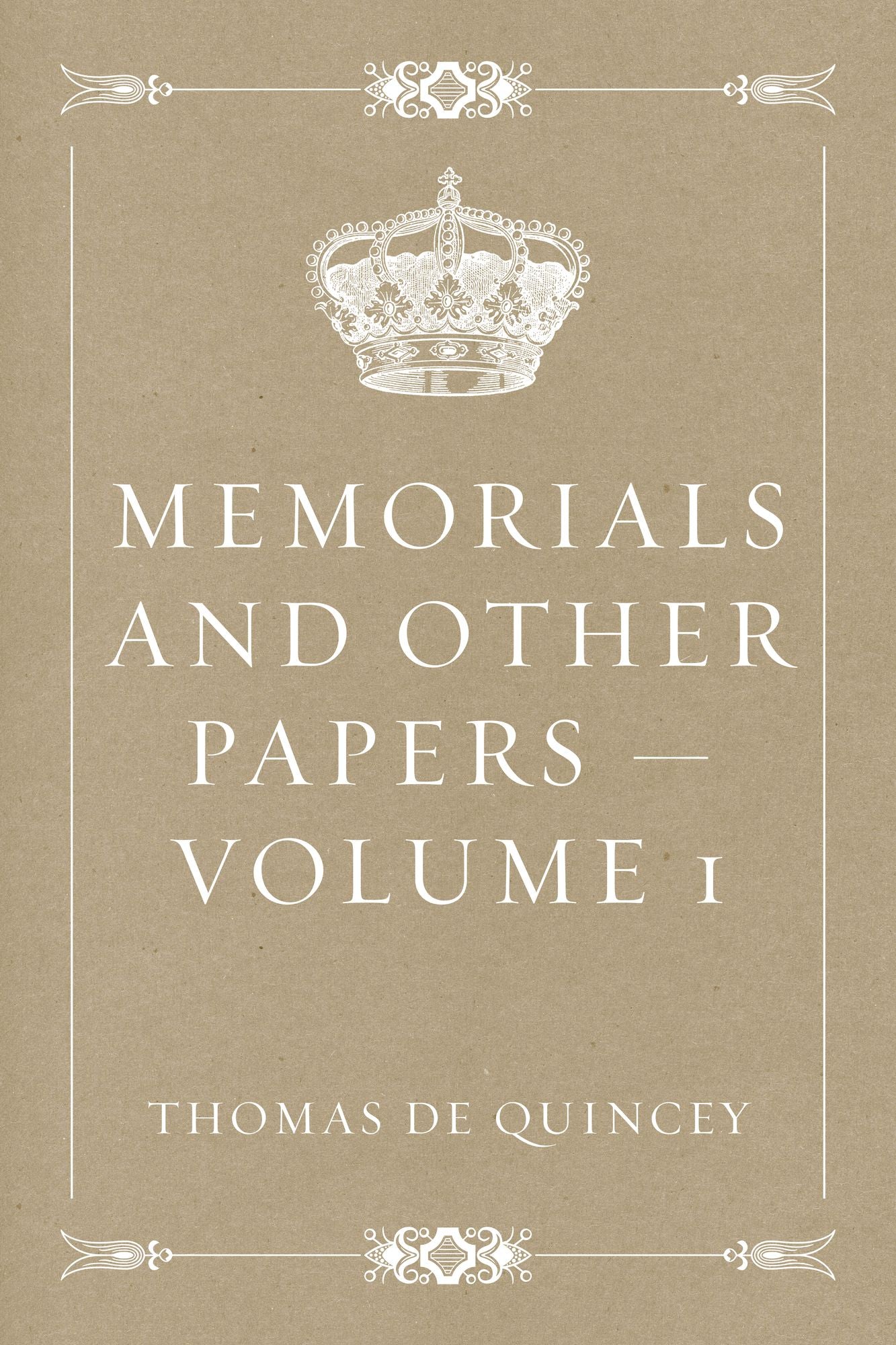 Memorials and Other Papers -- Volume 1