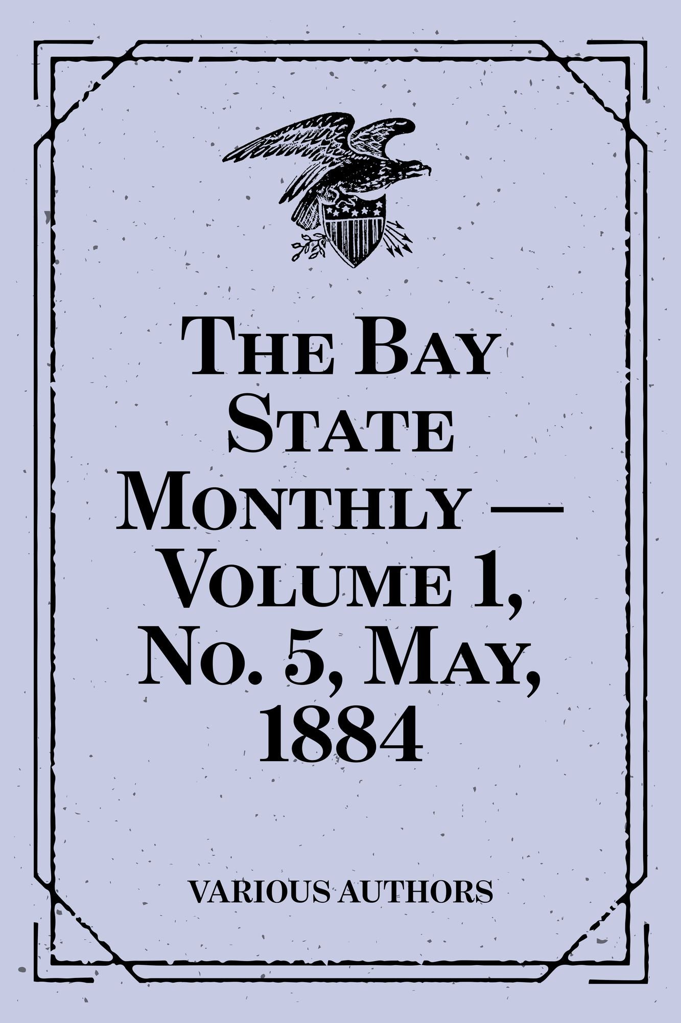 The Bay State Monthly -- Volume 1, No. 5, May, 1884