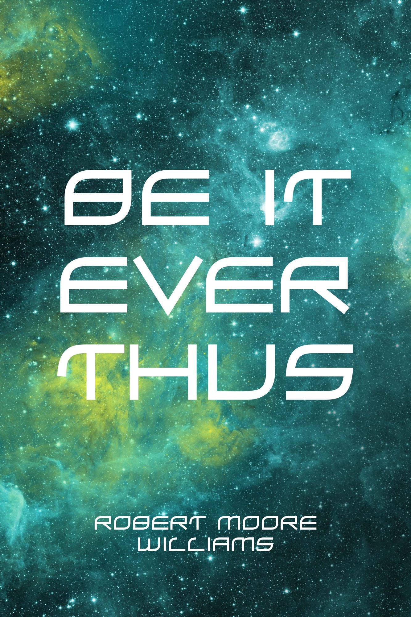 Be It Ever Thus