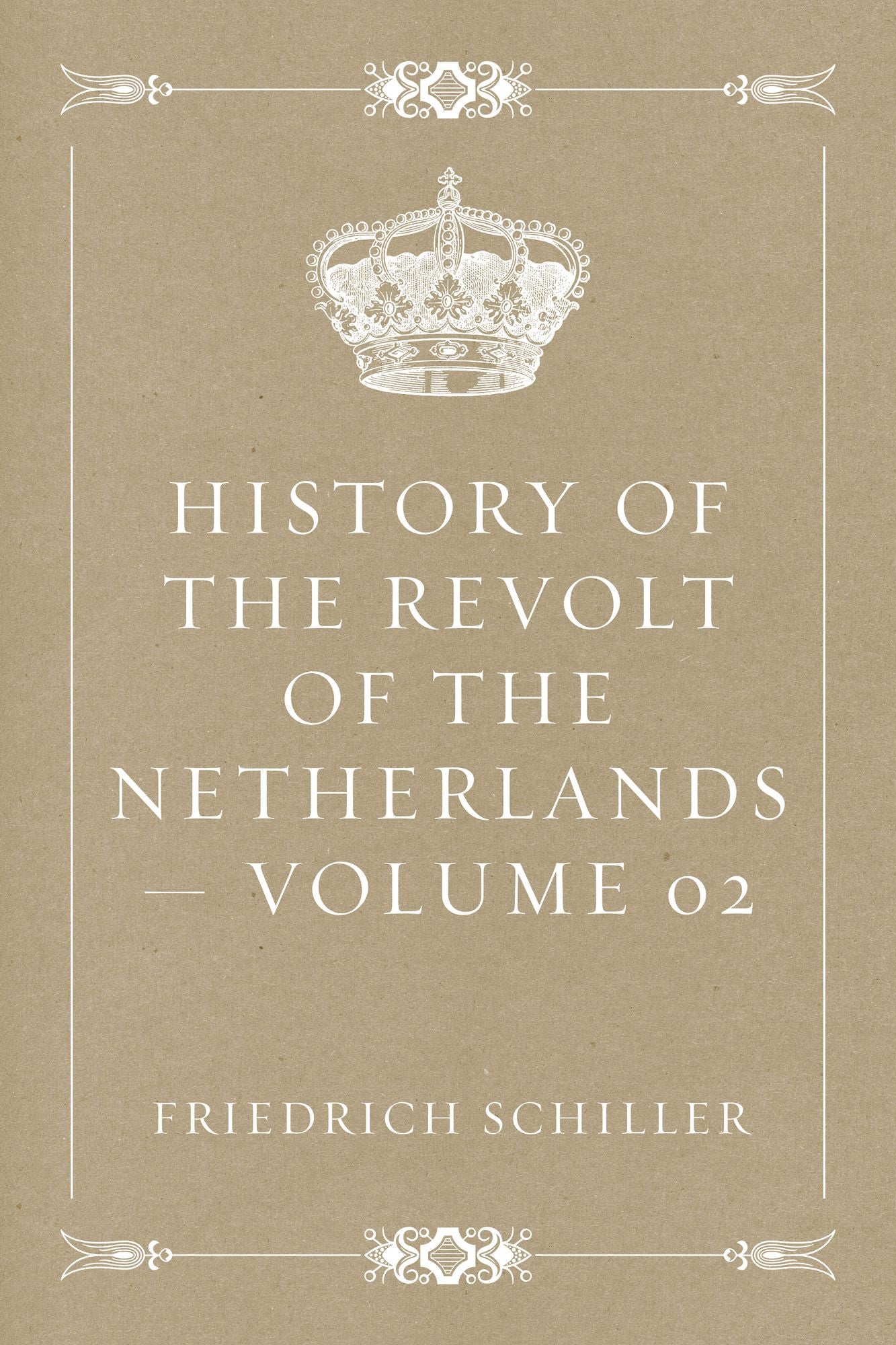 History of the Revolt of the Netherlands -- Volume 02