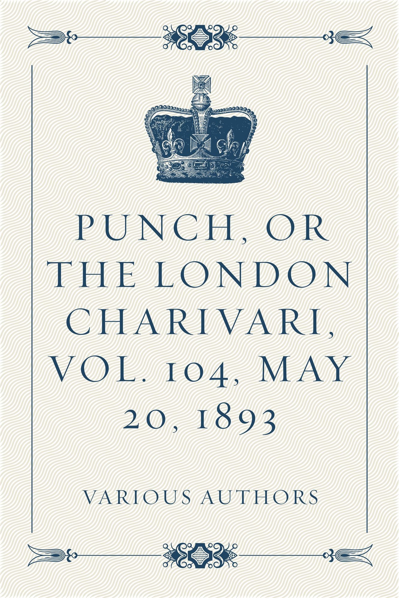 Punch, or the London Charivari, Vol. 104, May 20, 1893