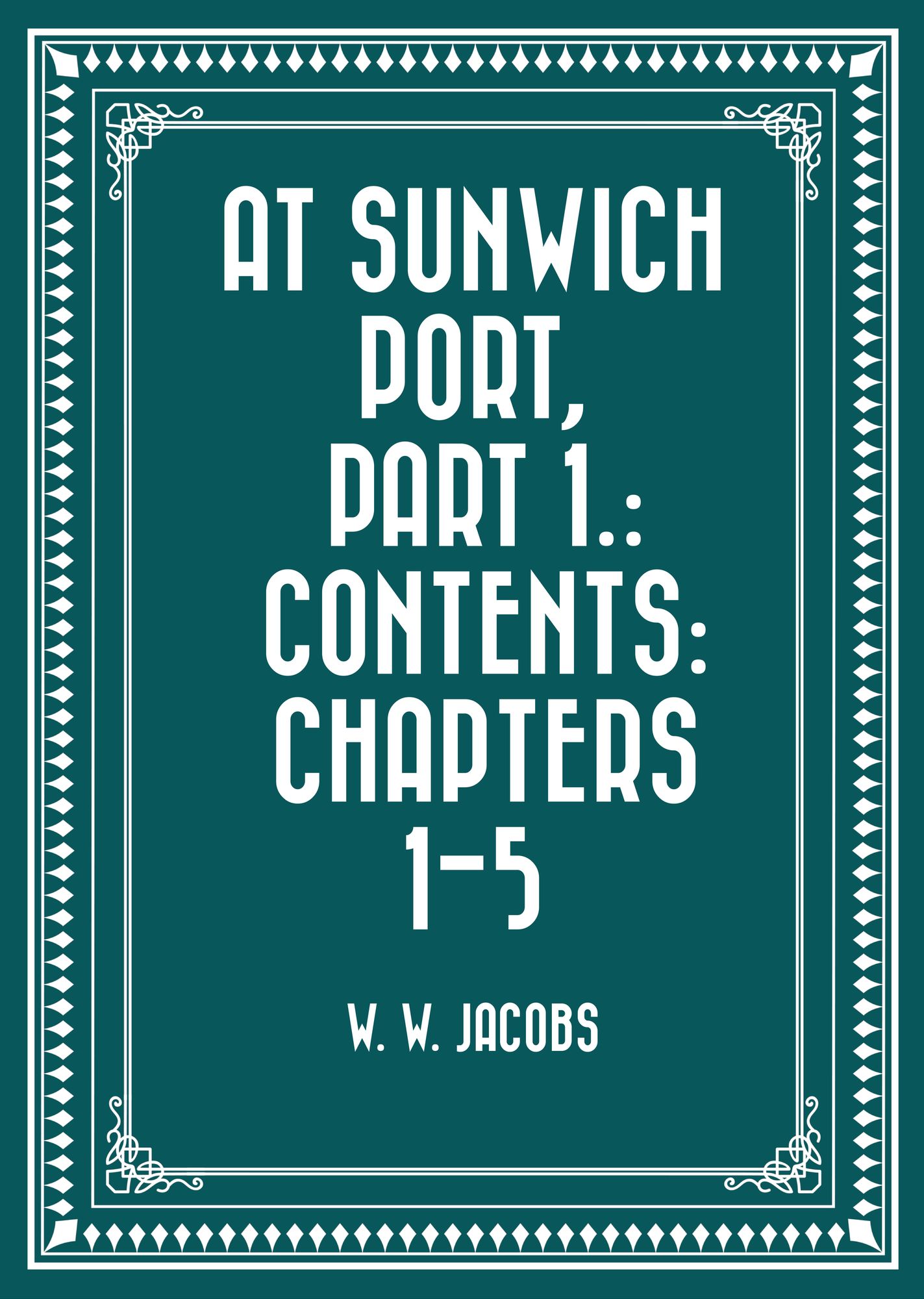 At Sunwich Port, Part 1.: Contents: Chapters 1-5