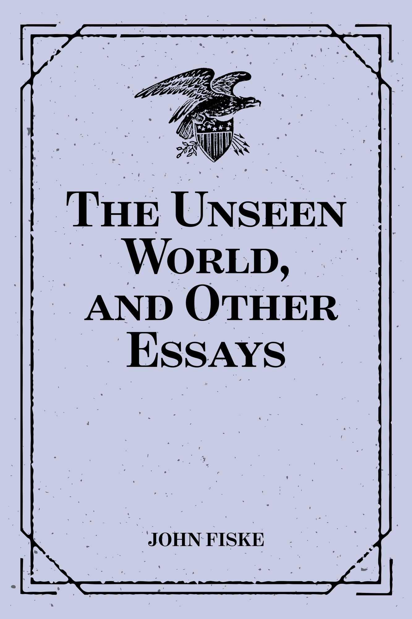 The Unseen World, and Other Essays