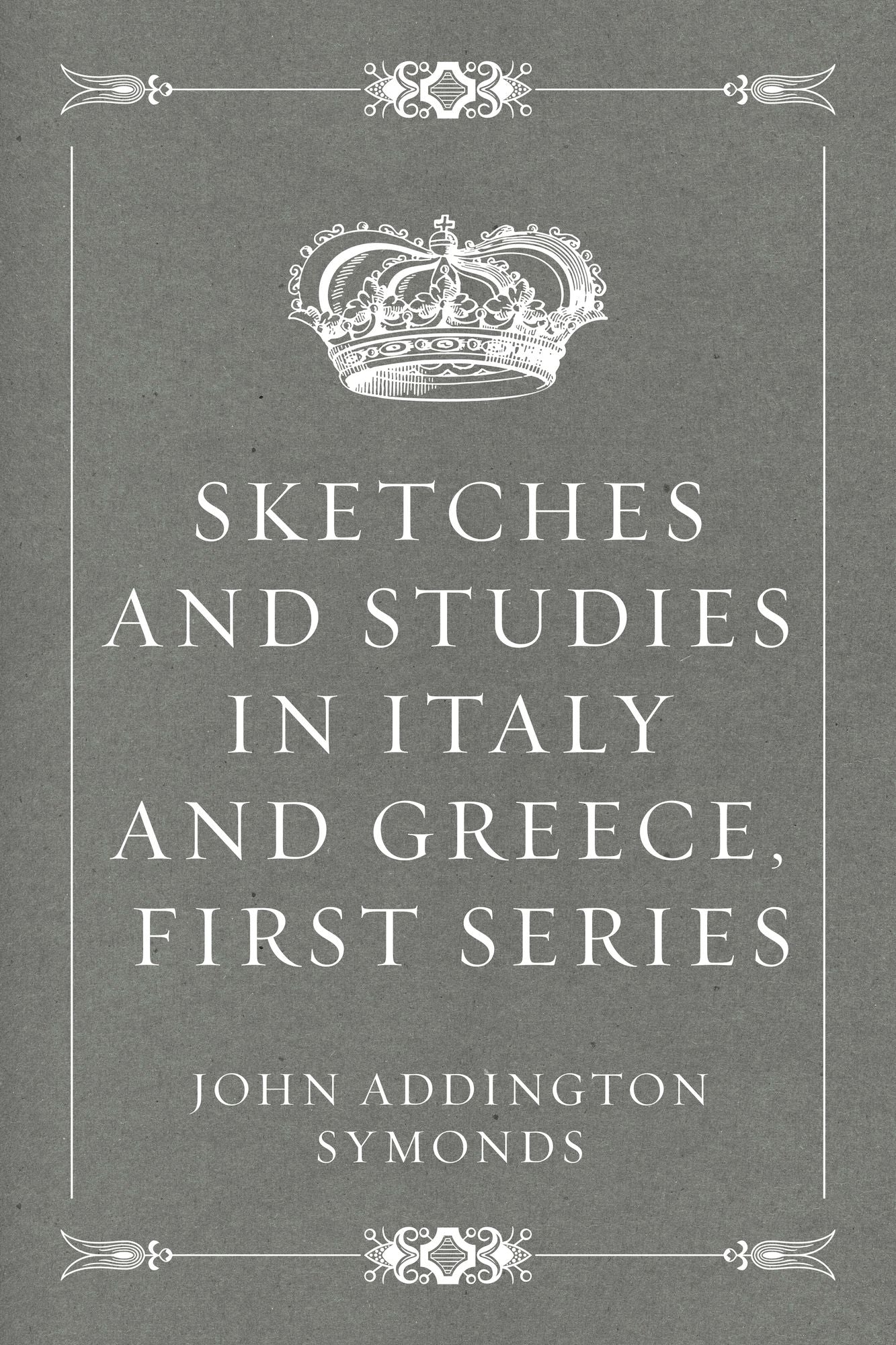Sketches and Studies in Italy and Greece, First Series