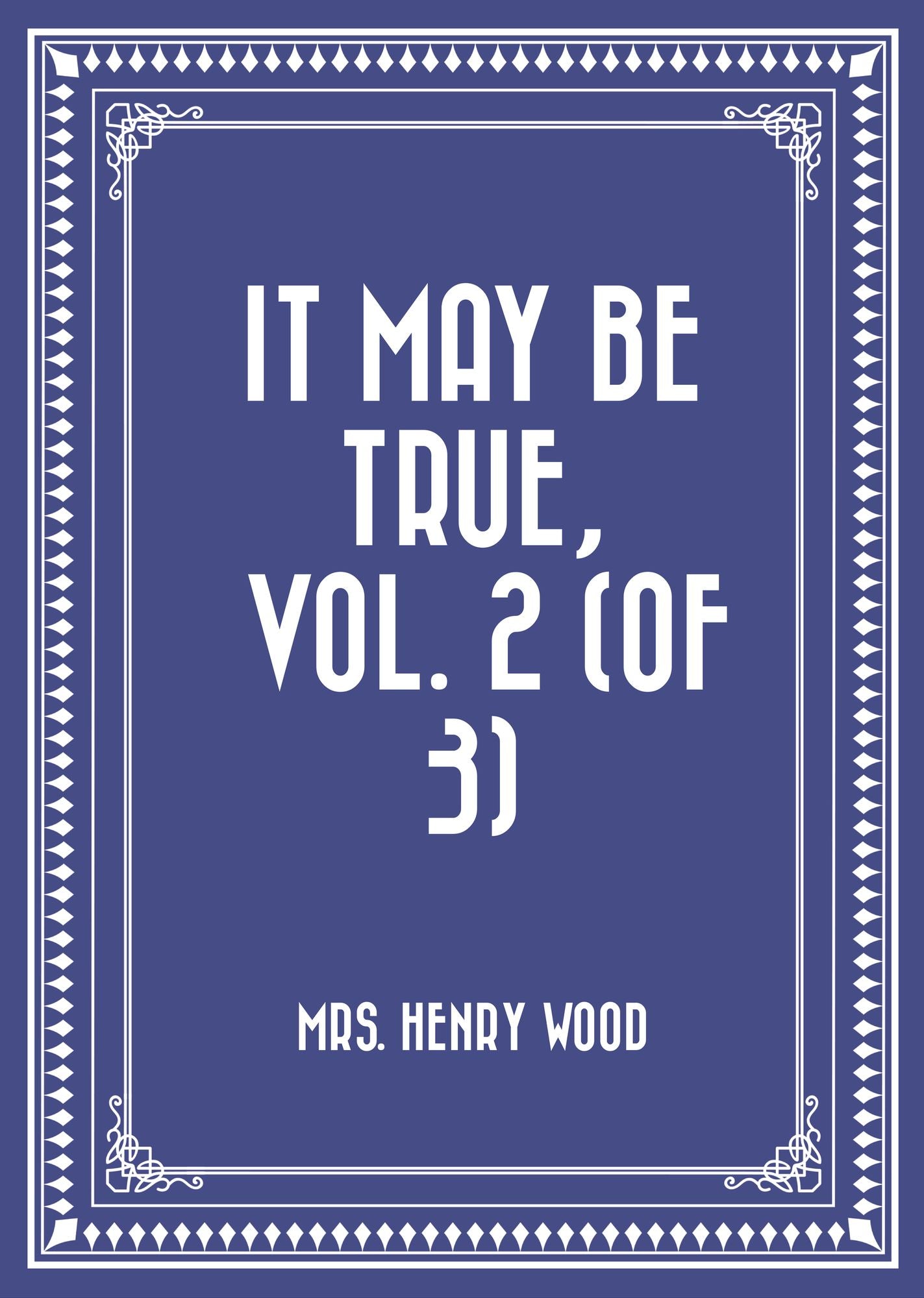 It May Be True, Vol. 2 (of 3)