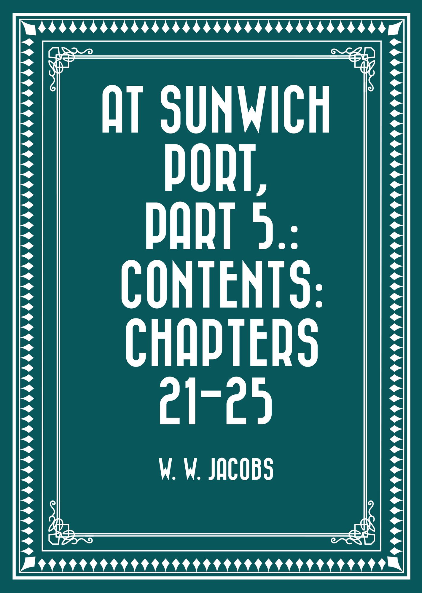 At Sunwich Port, Part 5.: Contents: Chapters 21-25