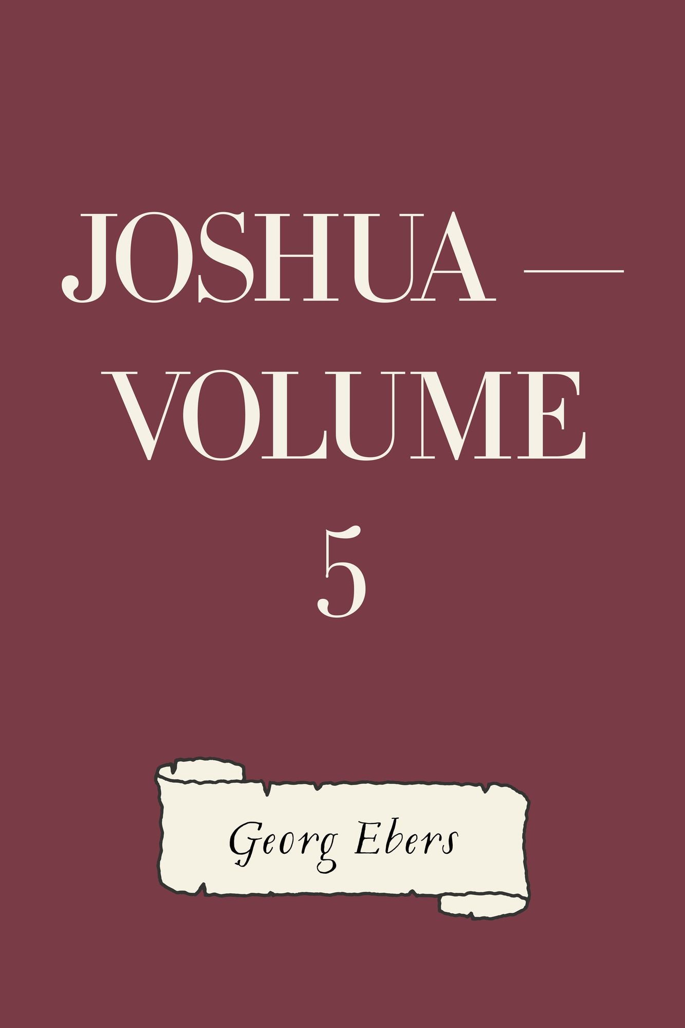 Joshua -- Volume 5