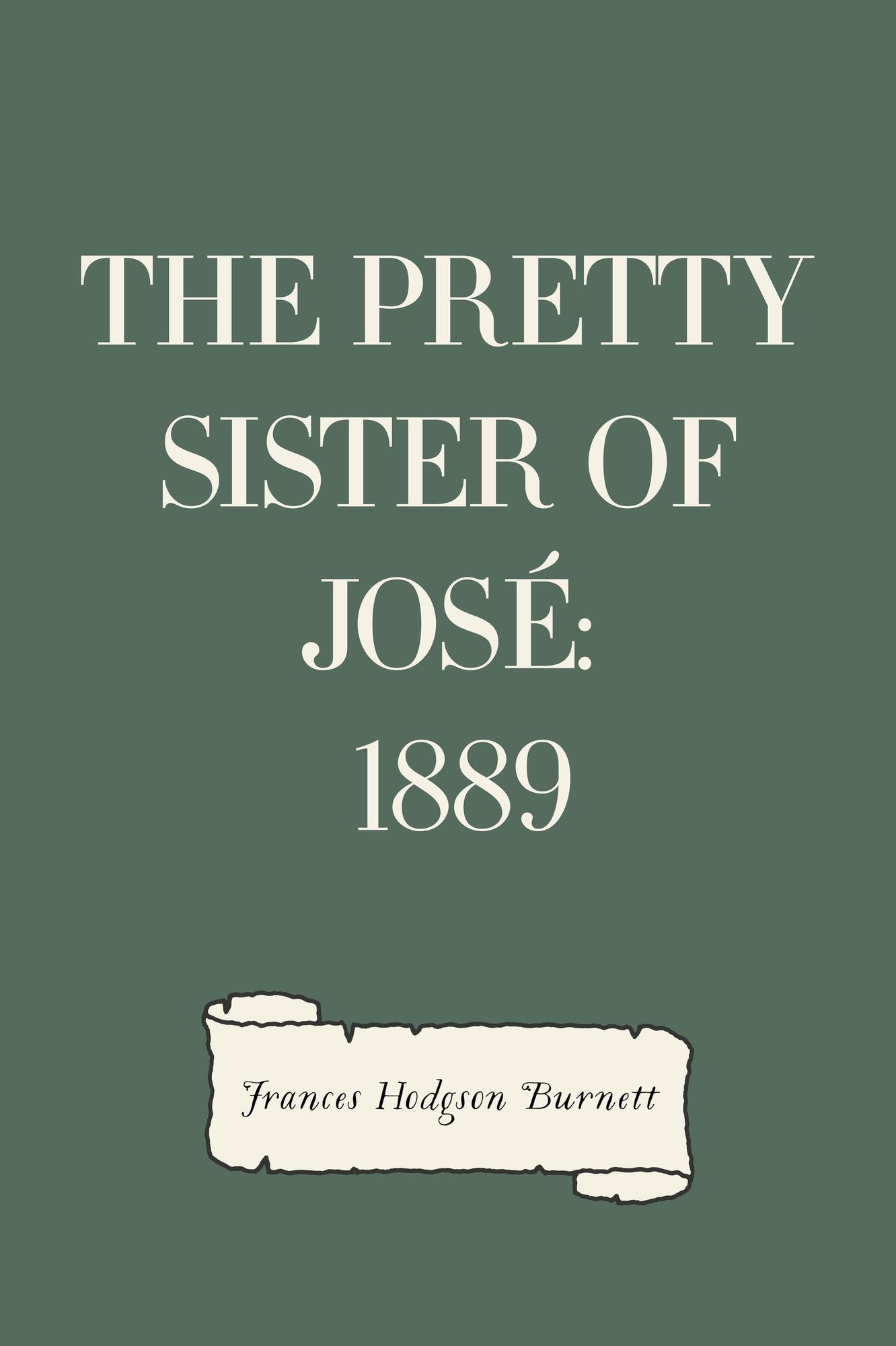 The Pretty Sister Of José: 1889