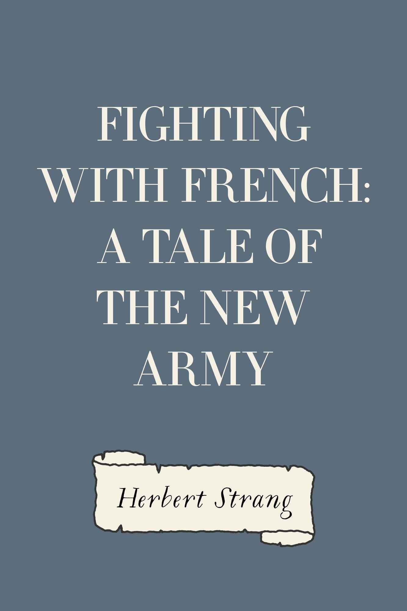 Fighting with French: A Tale of the New Army