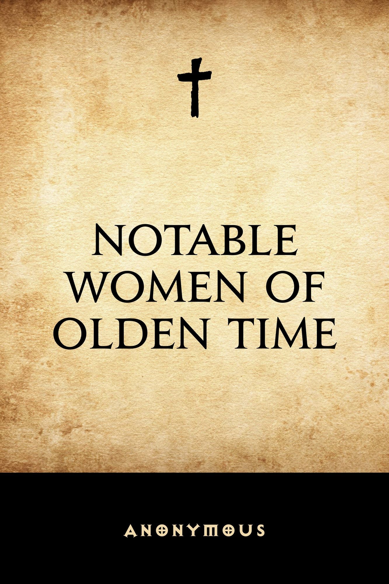 Notable Women of Olden Time