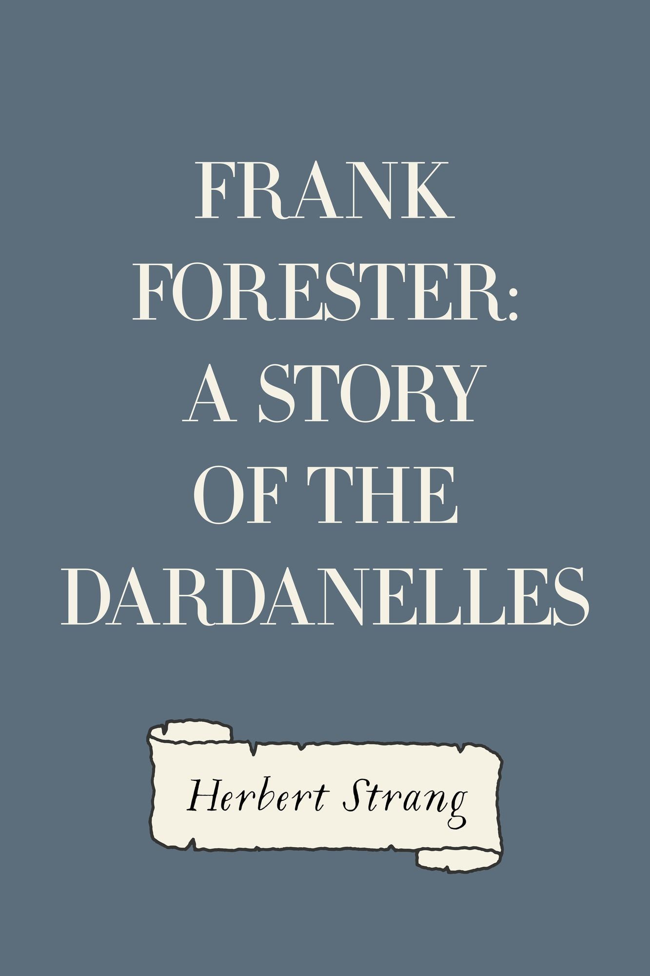 Frank Forester: A Story of the Dardanelles