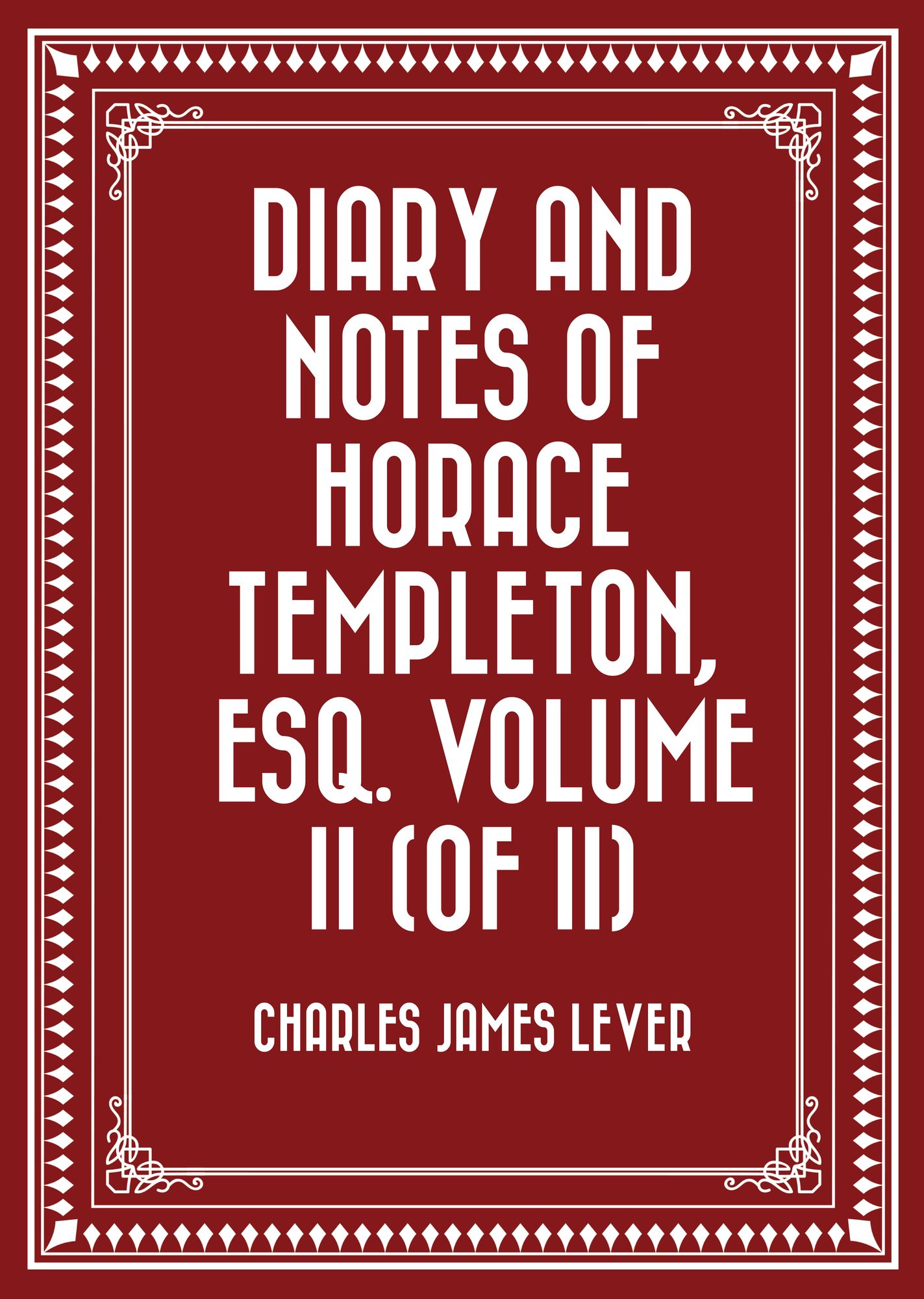 Diary And Notes Of Horace Templeton, Esq. Volume II (of II)