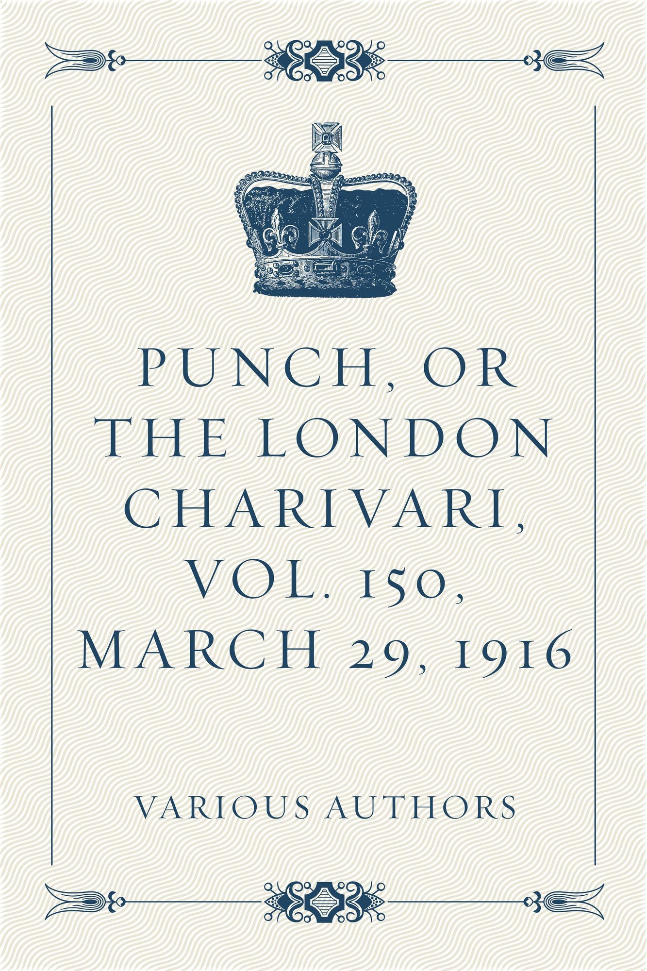 Punch, or the London Charivari, Vol. 150, March 29, 1916
