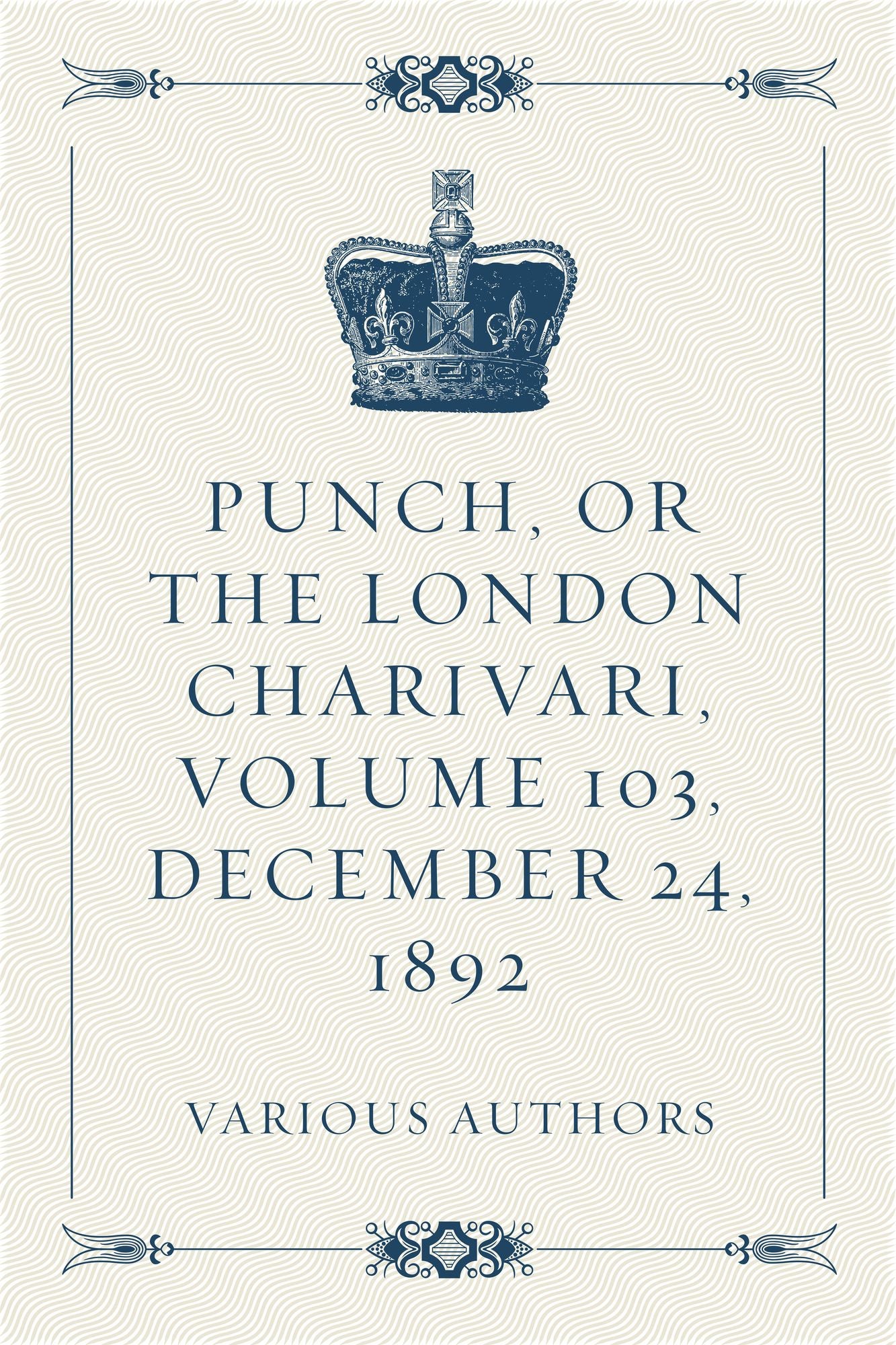 Punch, or the London Charivari, Volume 103, December 24, 1892