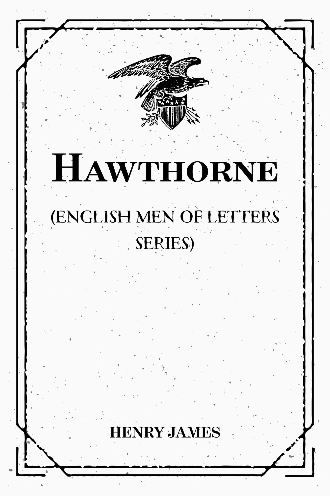 Hawthorne: (English Men of Letters Series)
