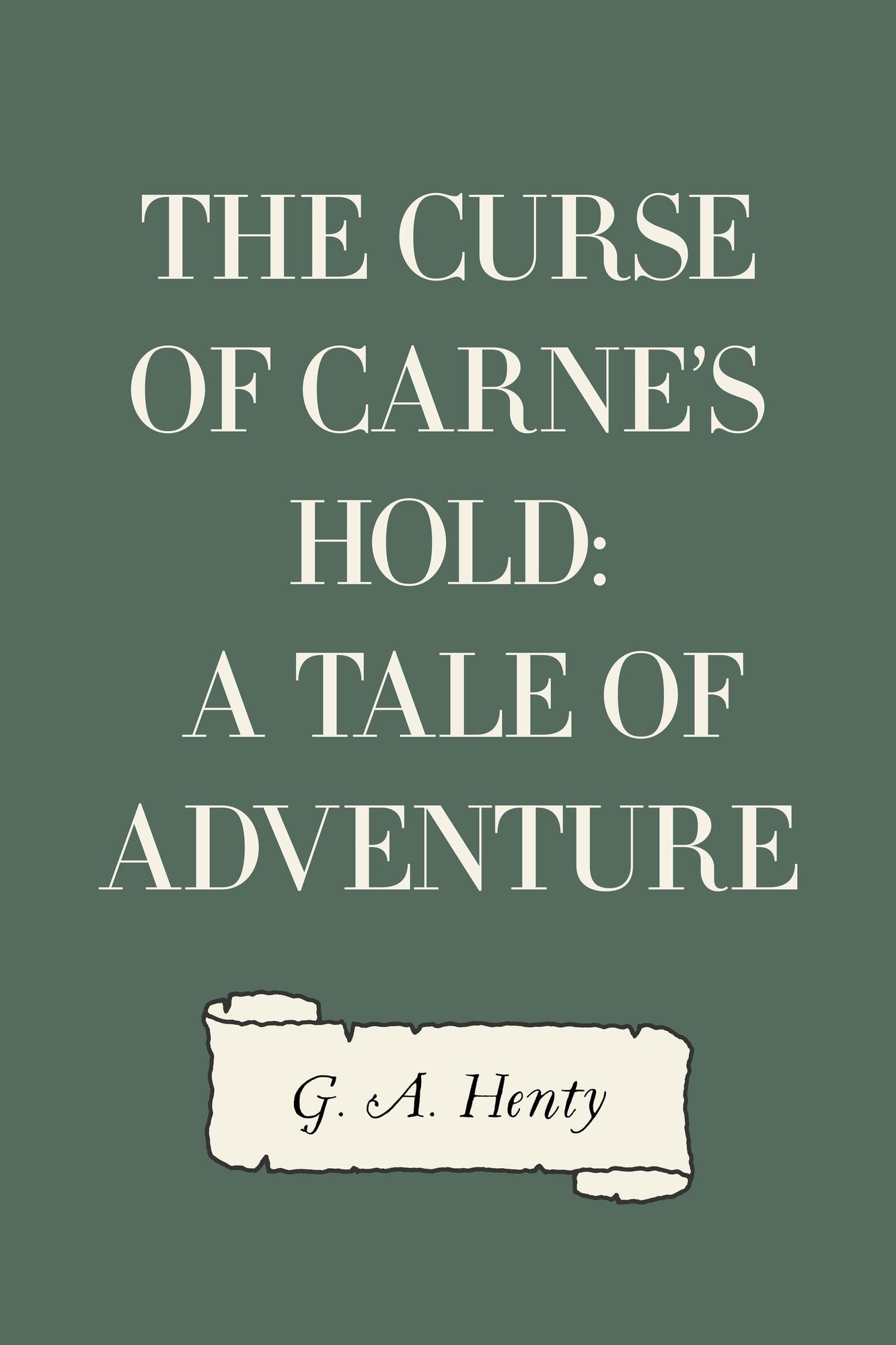 The Curse of Carne's Hold: A Tale of Adventure