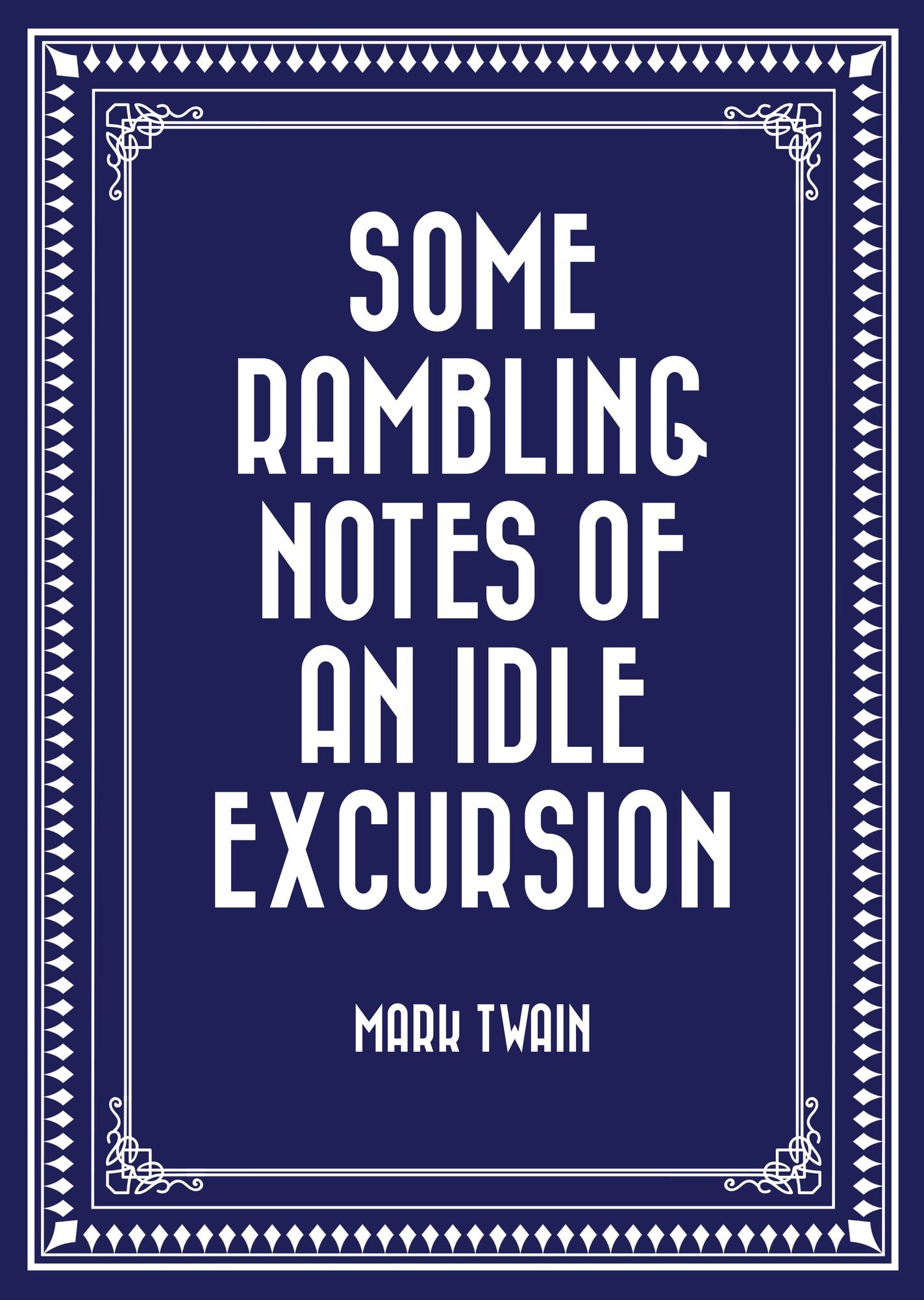 Some Rambling Notes of an Idle Excursion