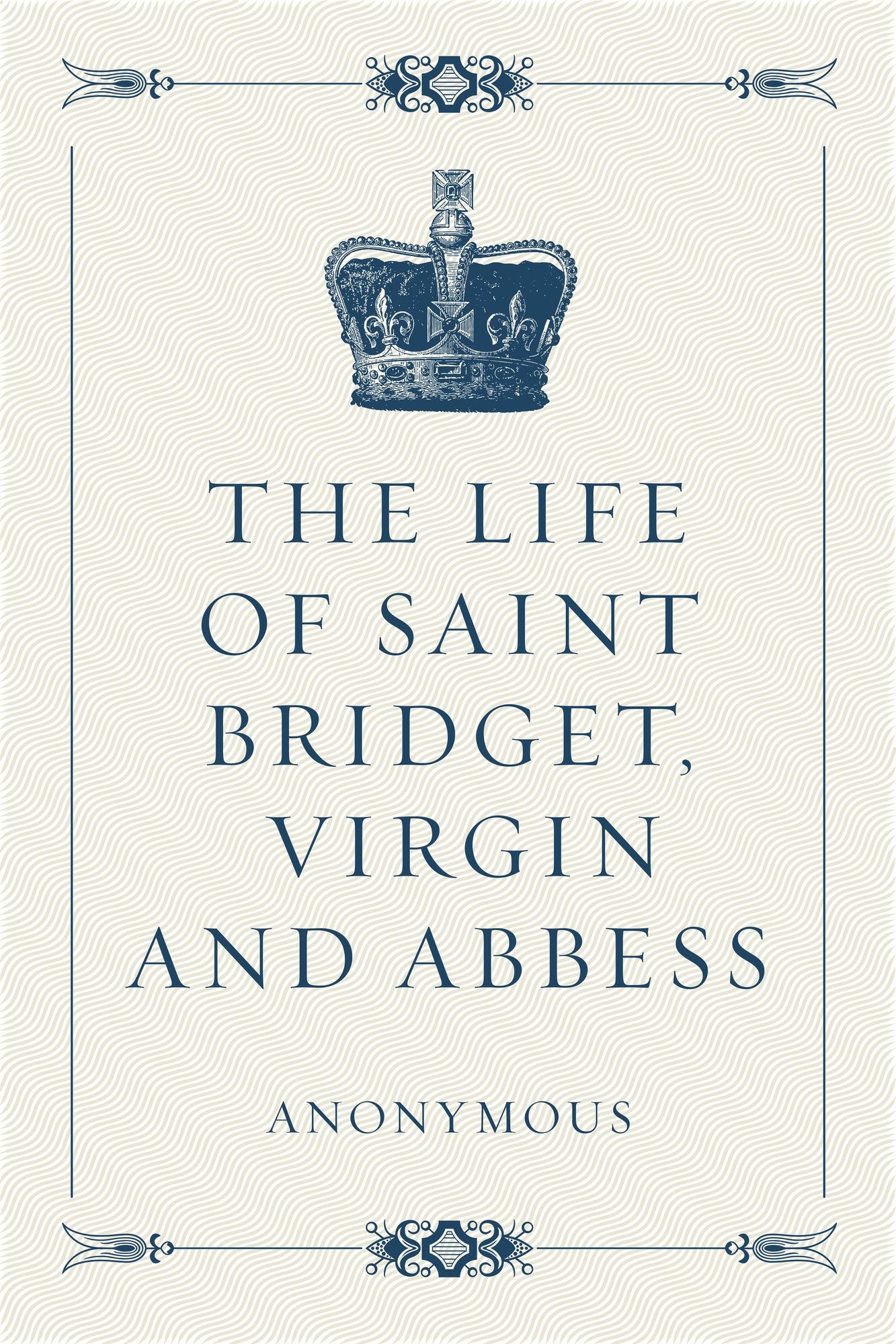 The Life of Saint Bridget, Virgin and Abbess