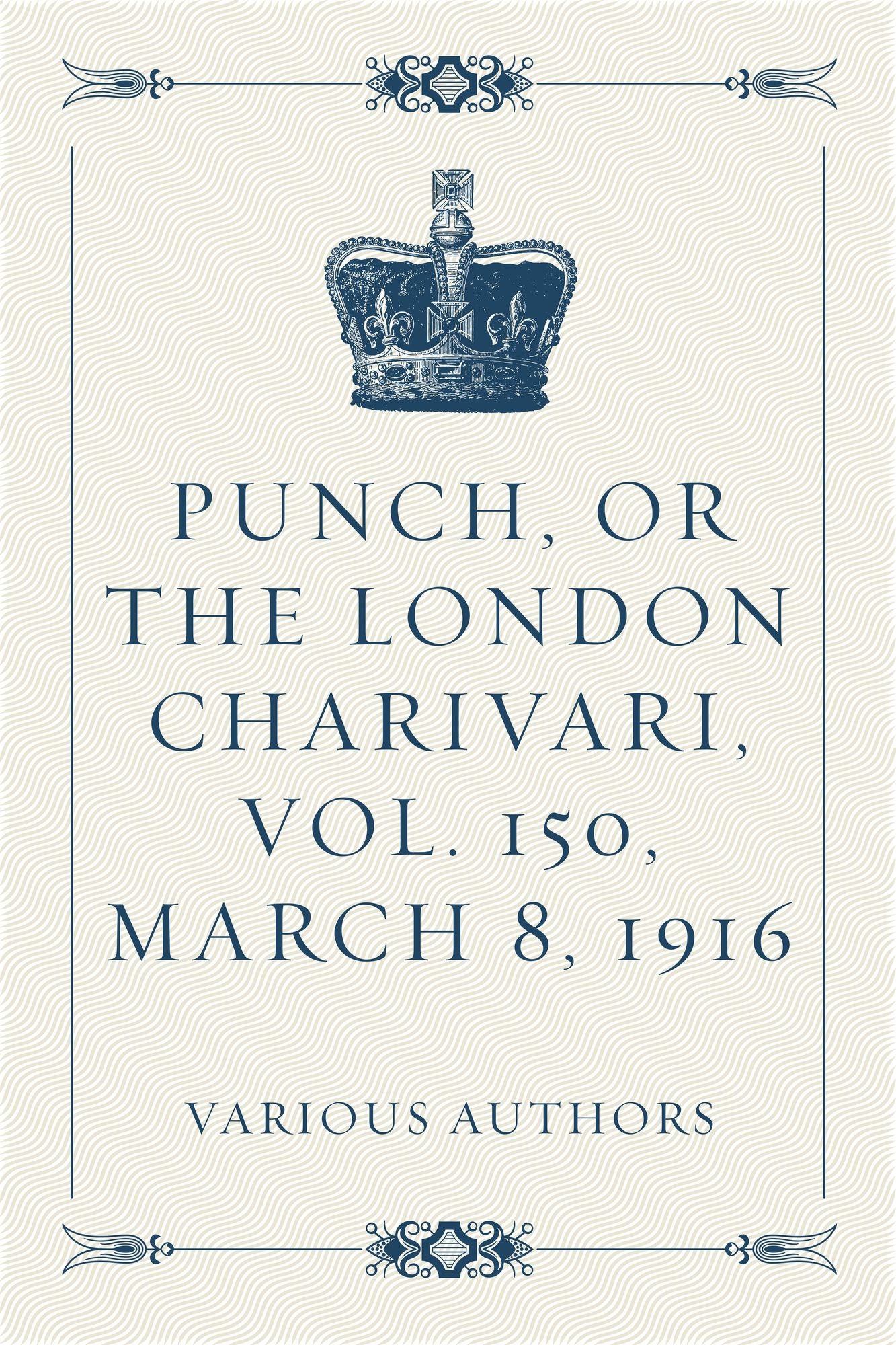 Punch, or the London Charivari, Vol. 150, March 8, 1916
