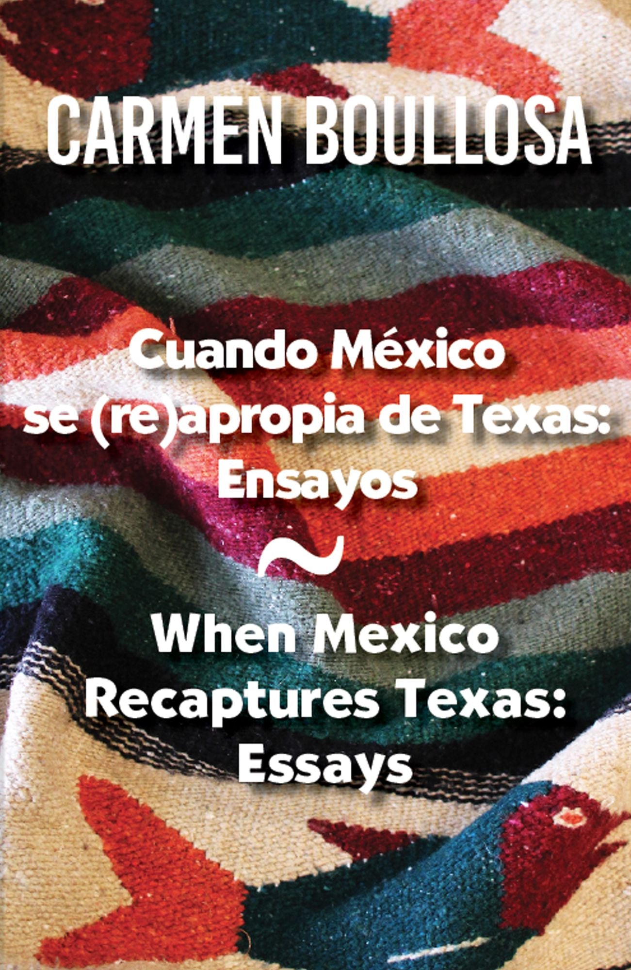 Cuando México se re(apropia) de Texas / When Mexico Recaptures Texas: Ensayos / Essays