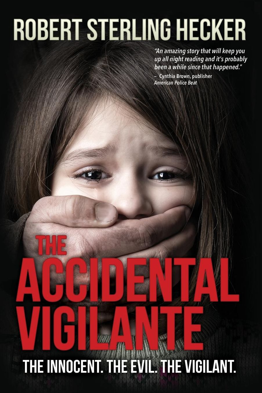 The Accidental Vigilante: The Innocent. The Evil. The Vigilant.