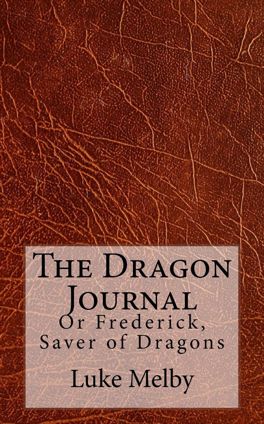 The Dragon Journal: Or Frederick, Saver of Dragons
