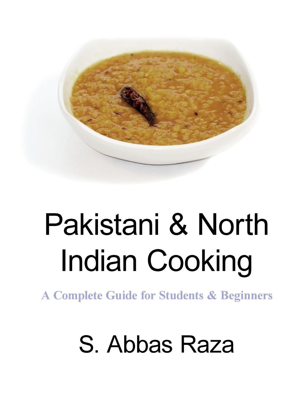 Pakistani & North Indian Cooking: A Complete Guide for Students & Beginners
