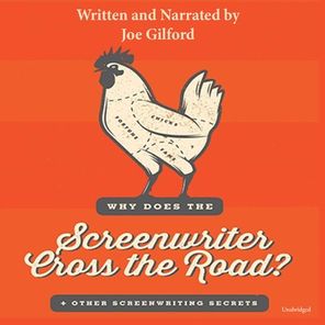 Why Does the Screenwriter Cross the Road?: And Other Screenwriting Secrets