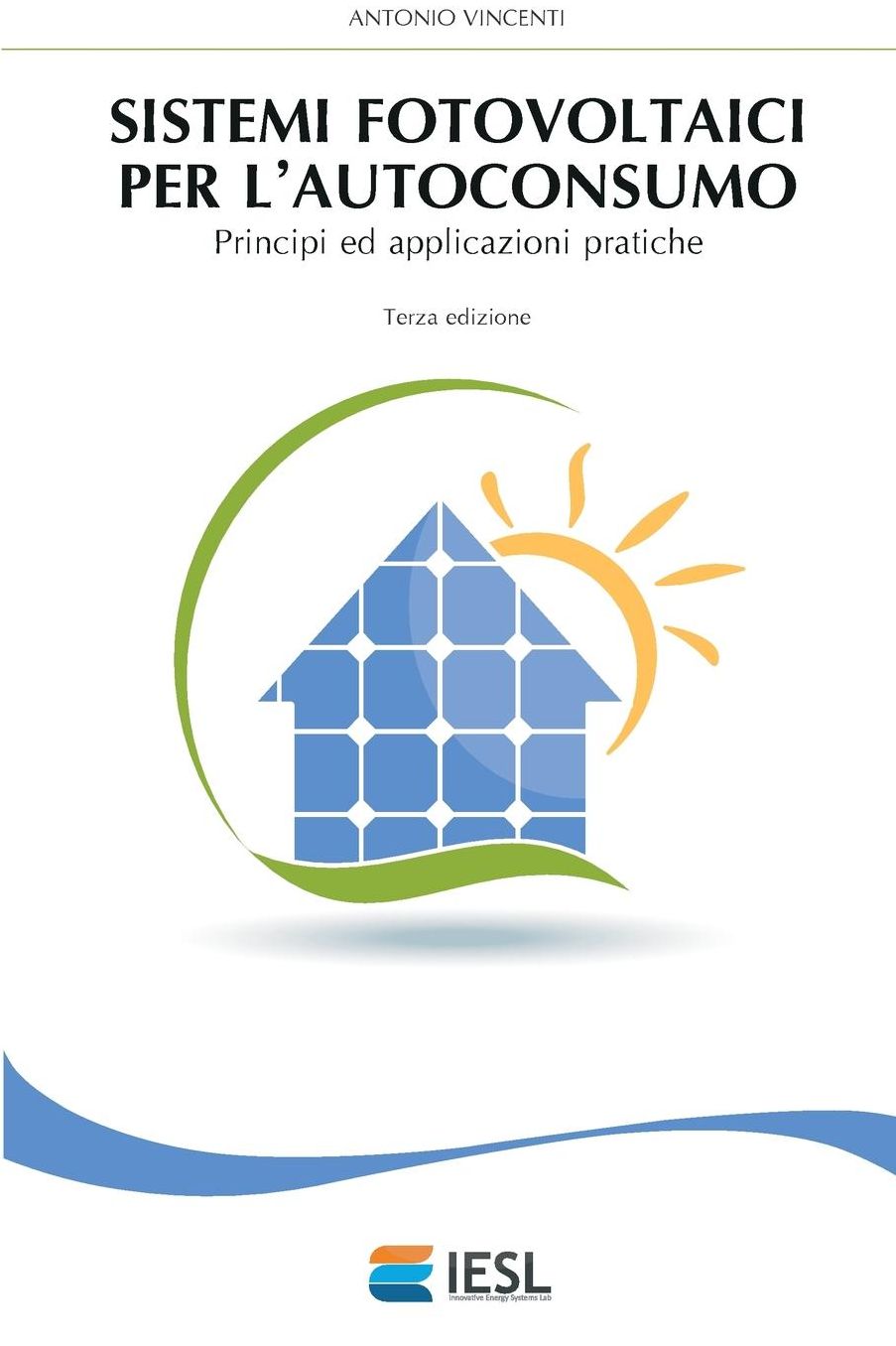 Sistemi Fotovoltaici Per L'Autoconsumo: Principi Ed Applicazioni Pratiche